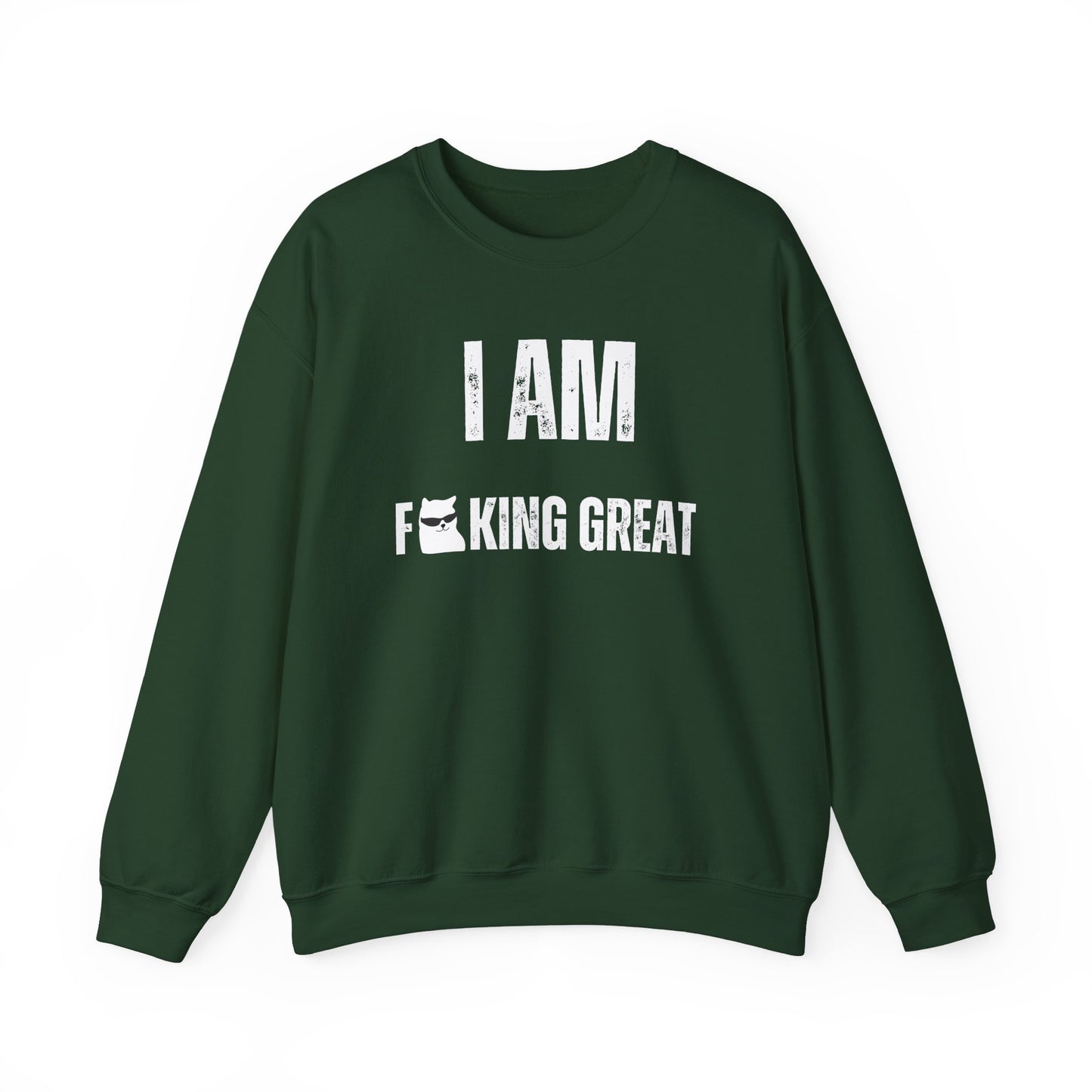 I Am F-King Great Sweatshirt