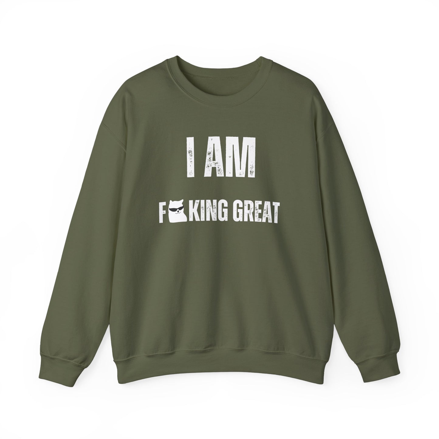 I Am F-King Great Sweatshirt