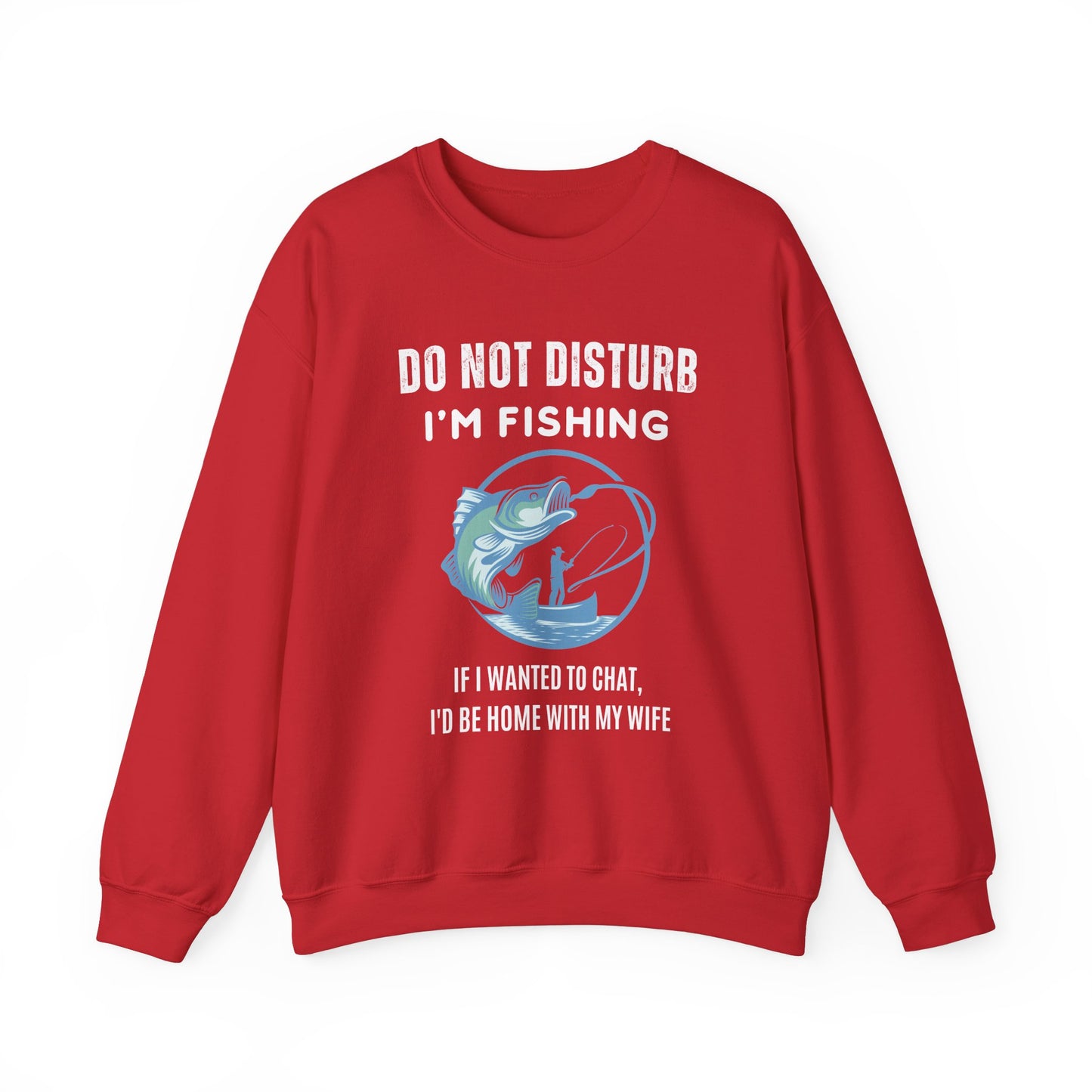 Do Not Disturb, I'm Fishing Sweatshirt