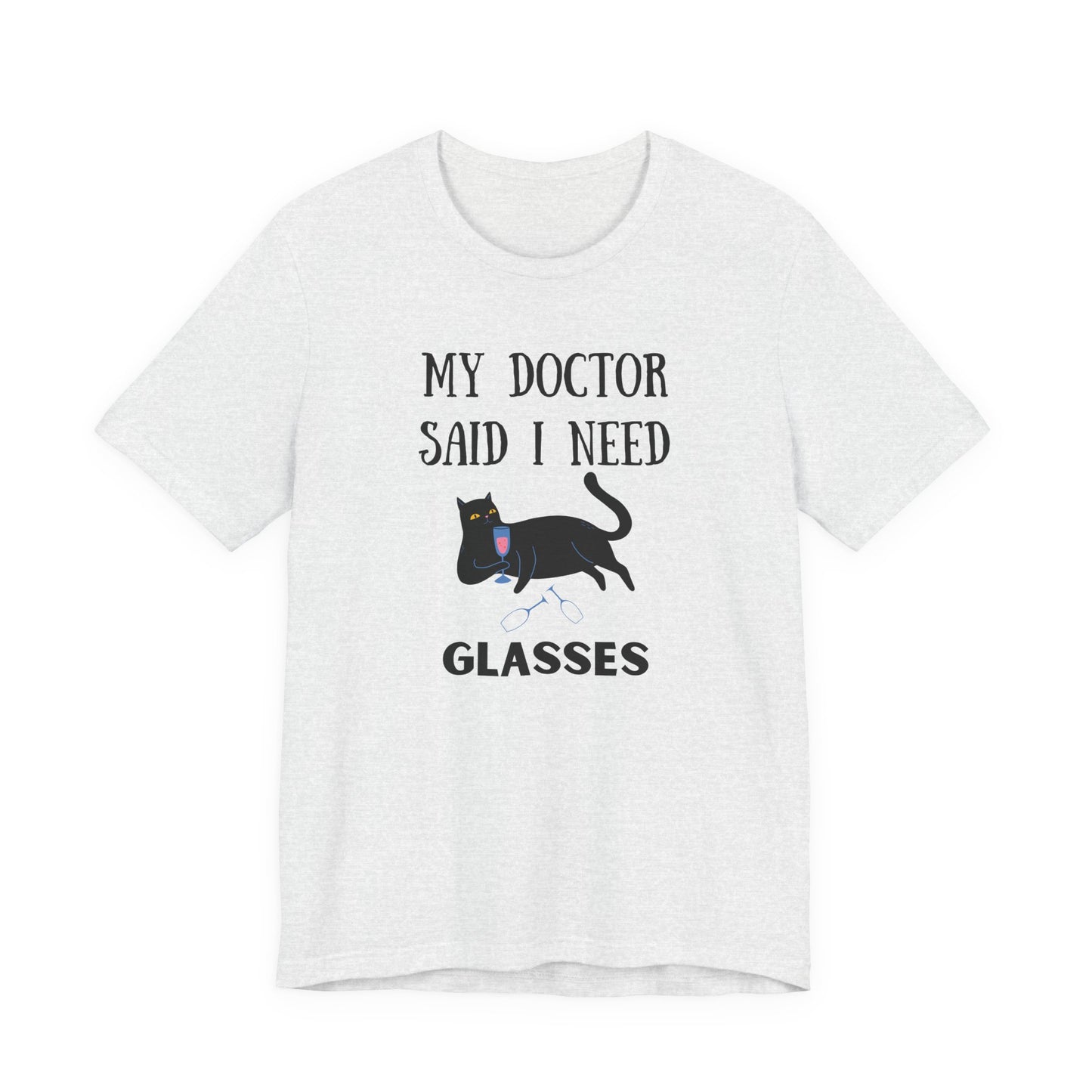Unisex t-shirt featuring a funny cat and the quote "My Doctor Said I Need Glasses" with wine glasses – soft and breathable with DTG print