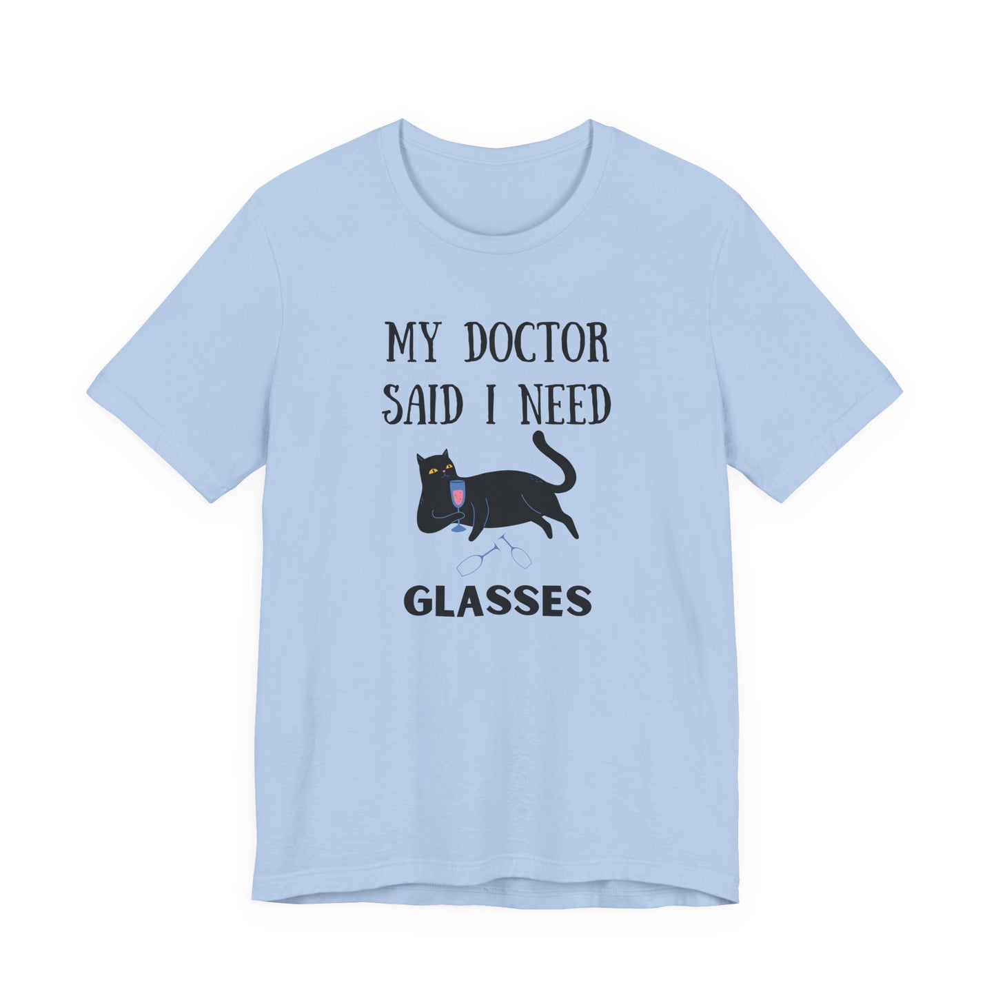 Unisex t-shirt featuring a funny cat and the quote "My Doctor Said I Need Glasses" with wine glasses – soft and breathable with DTG print