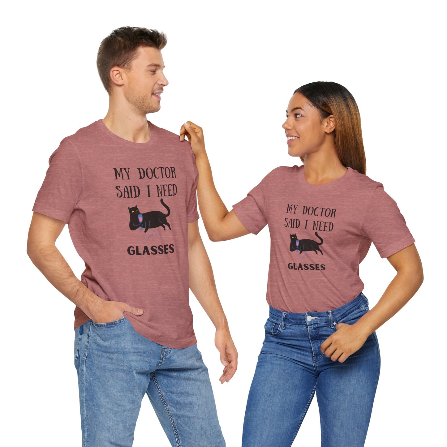 My Doctor Said I Need Glasses T-shirt