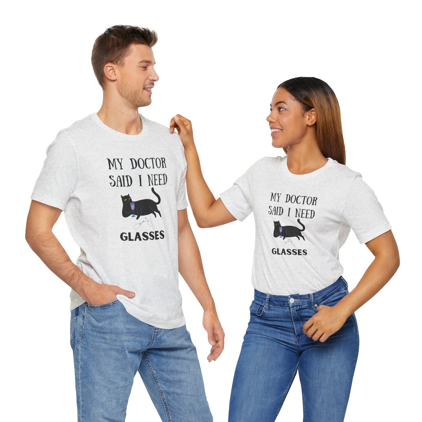 My Doctor Said I Need Glasses T-shirt