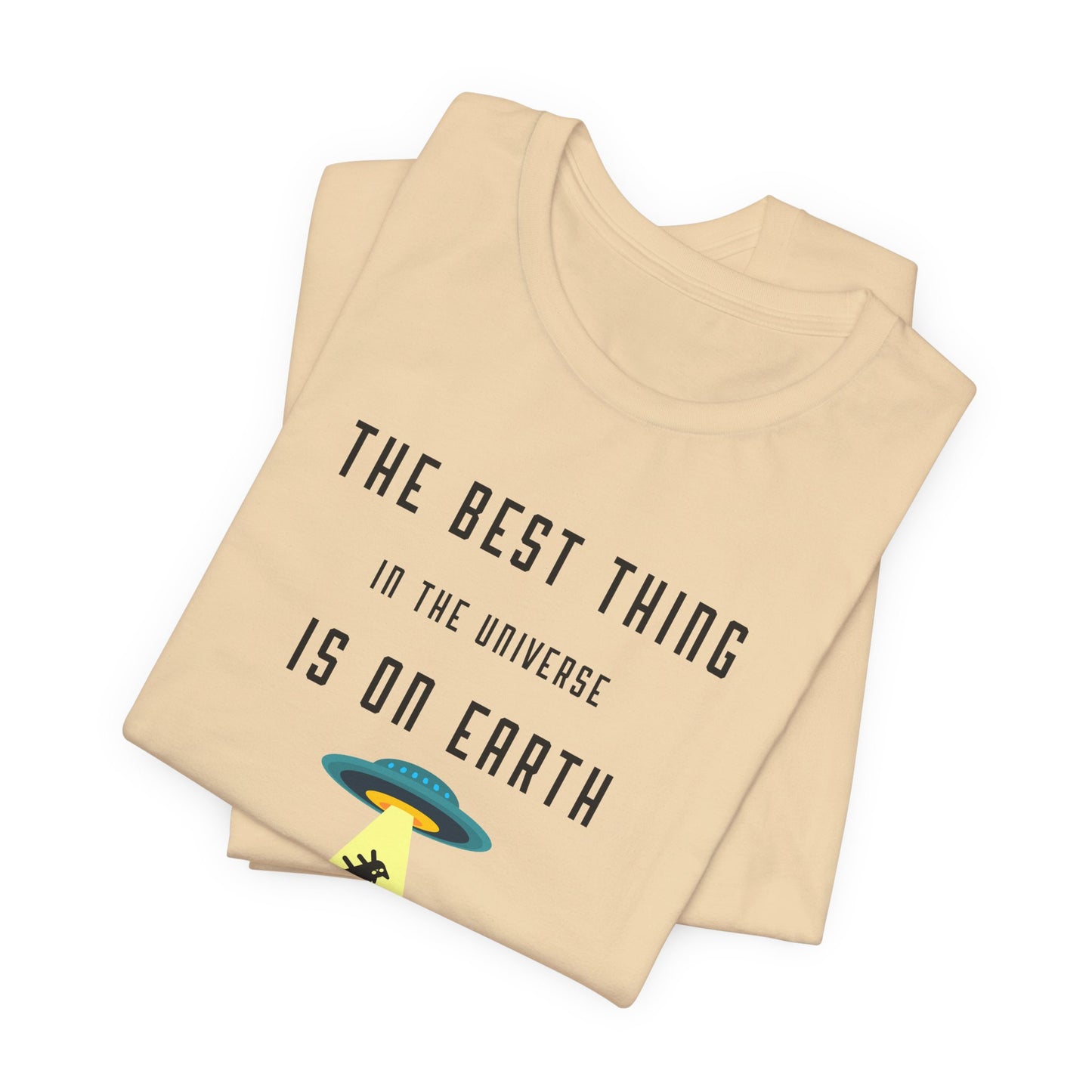 The Best Thing In The Universe T-shirt