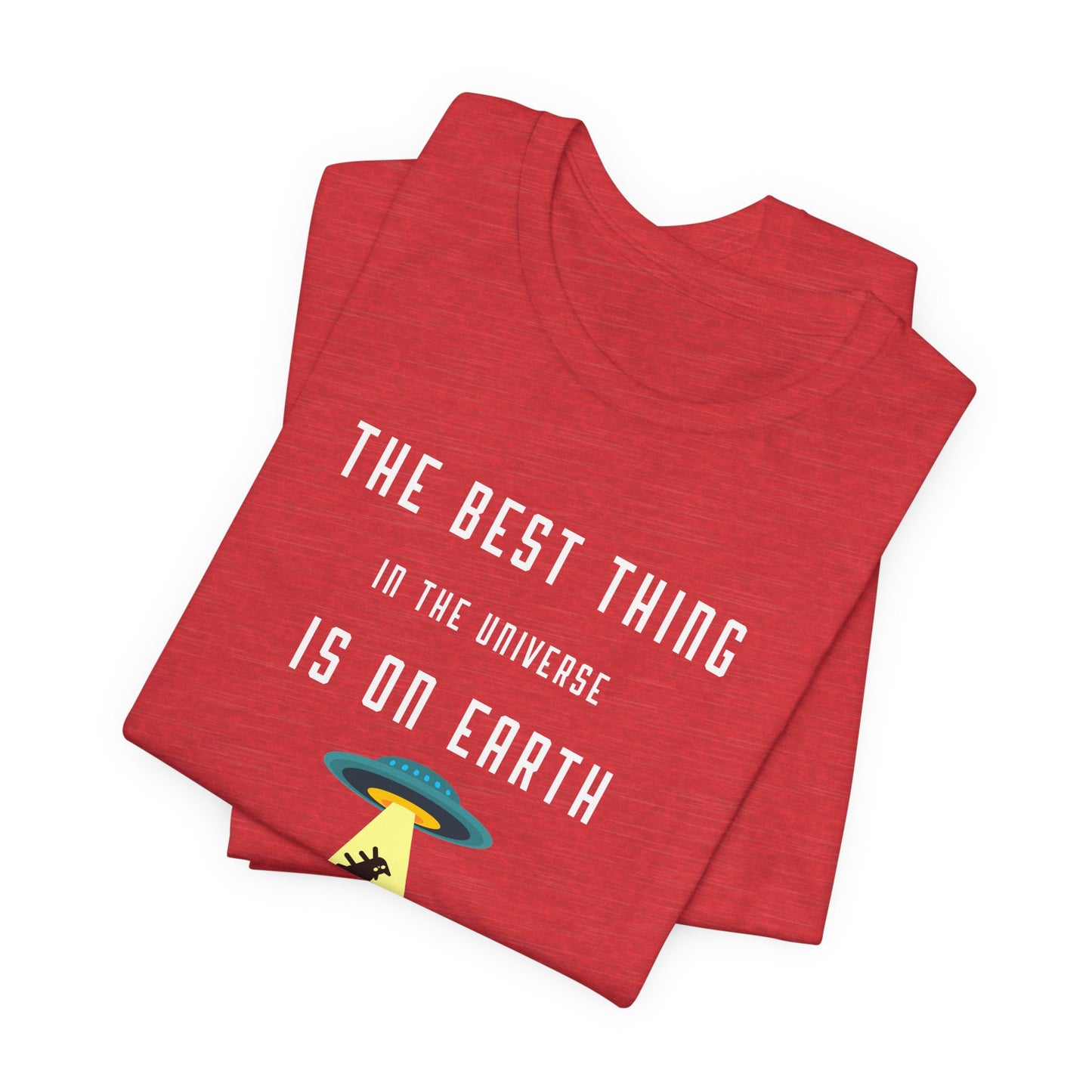 The Best Thing In The Universe T-shirt
