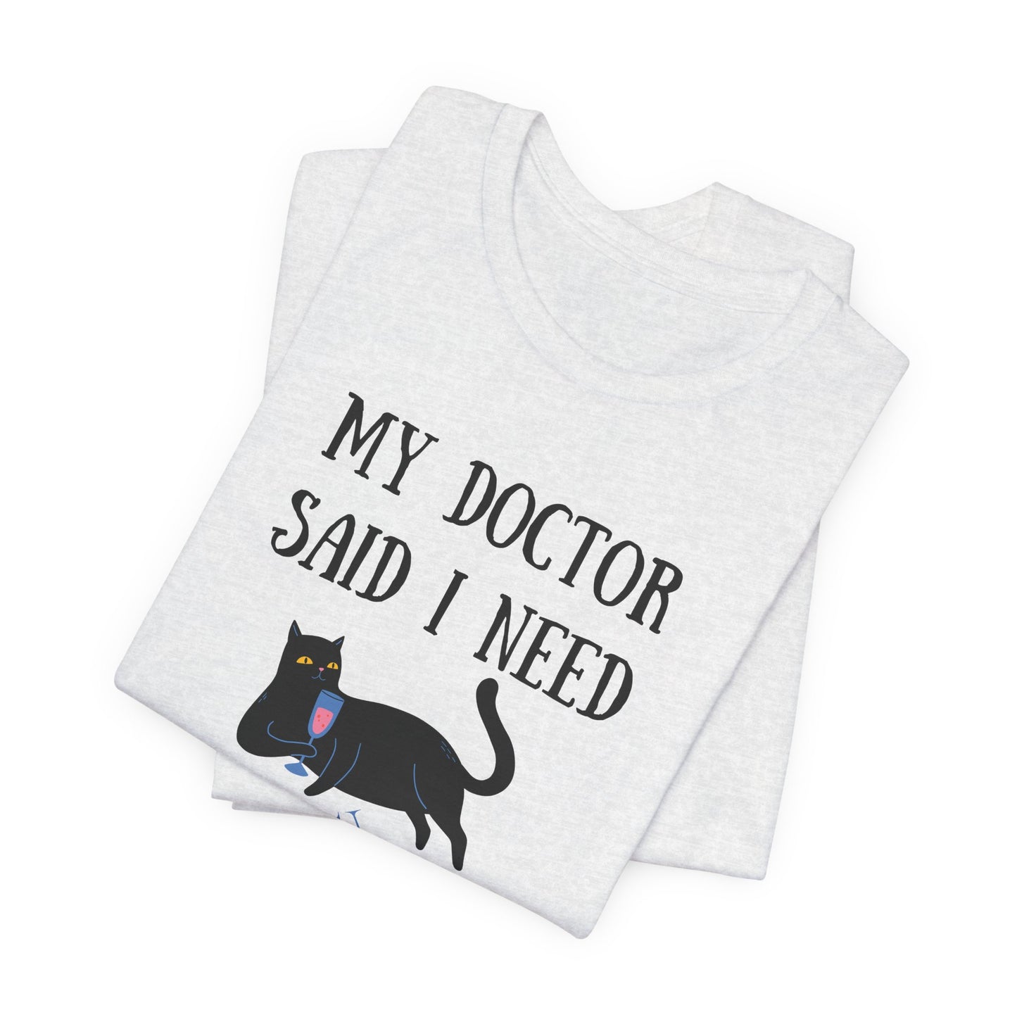 My Doctor Said I Need Glasses T-shirt