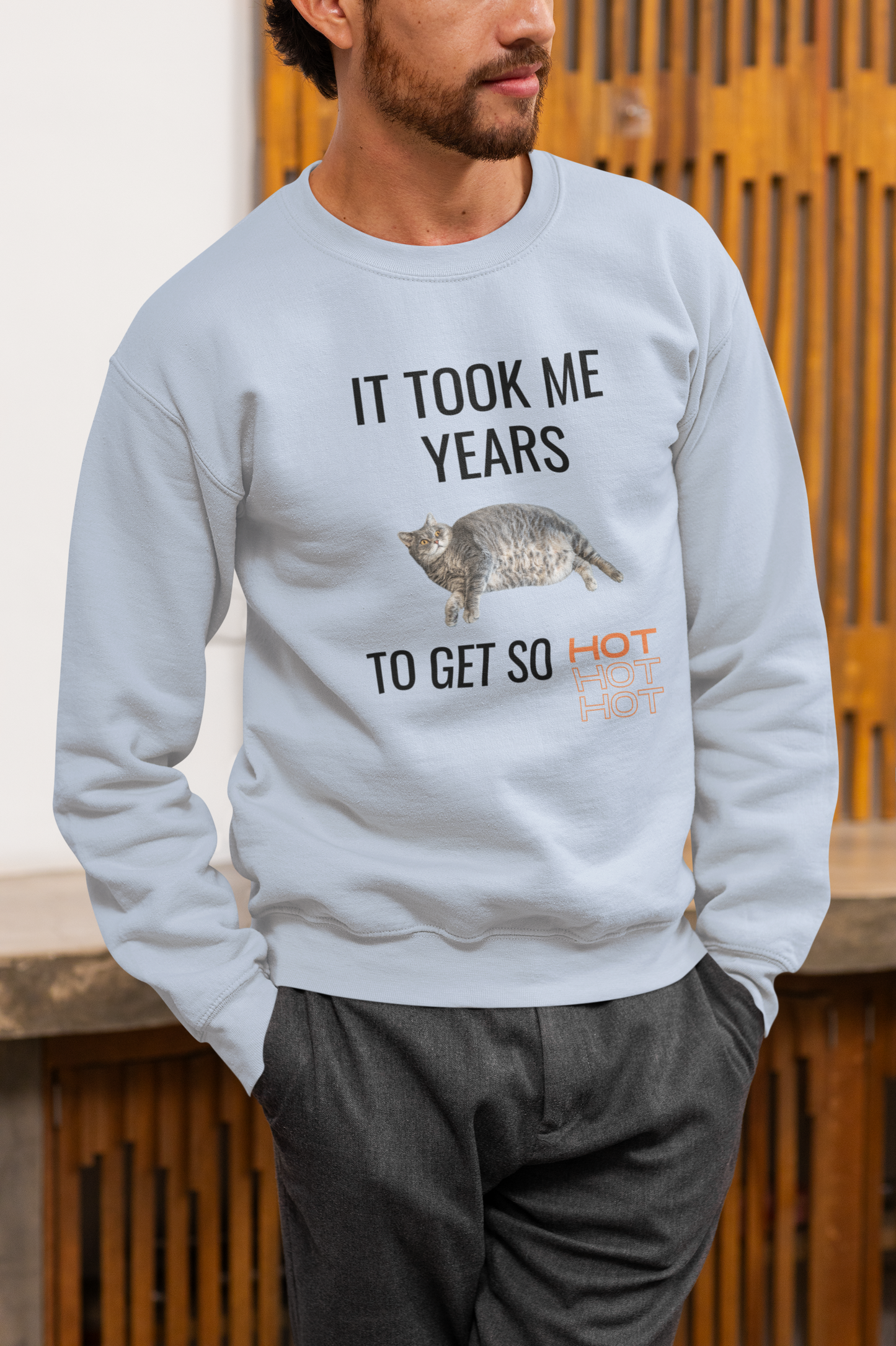 It Took Me Years to Get This Hot – Funny Chubby Cat Sweatshirt