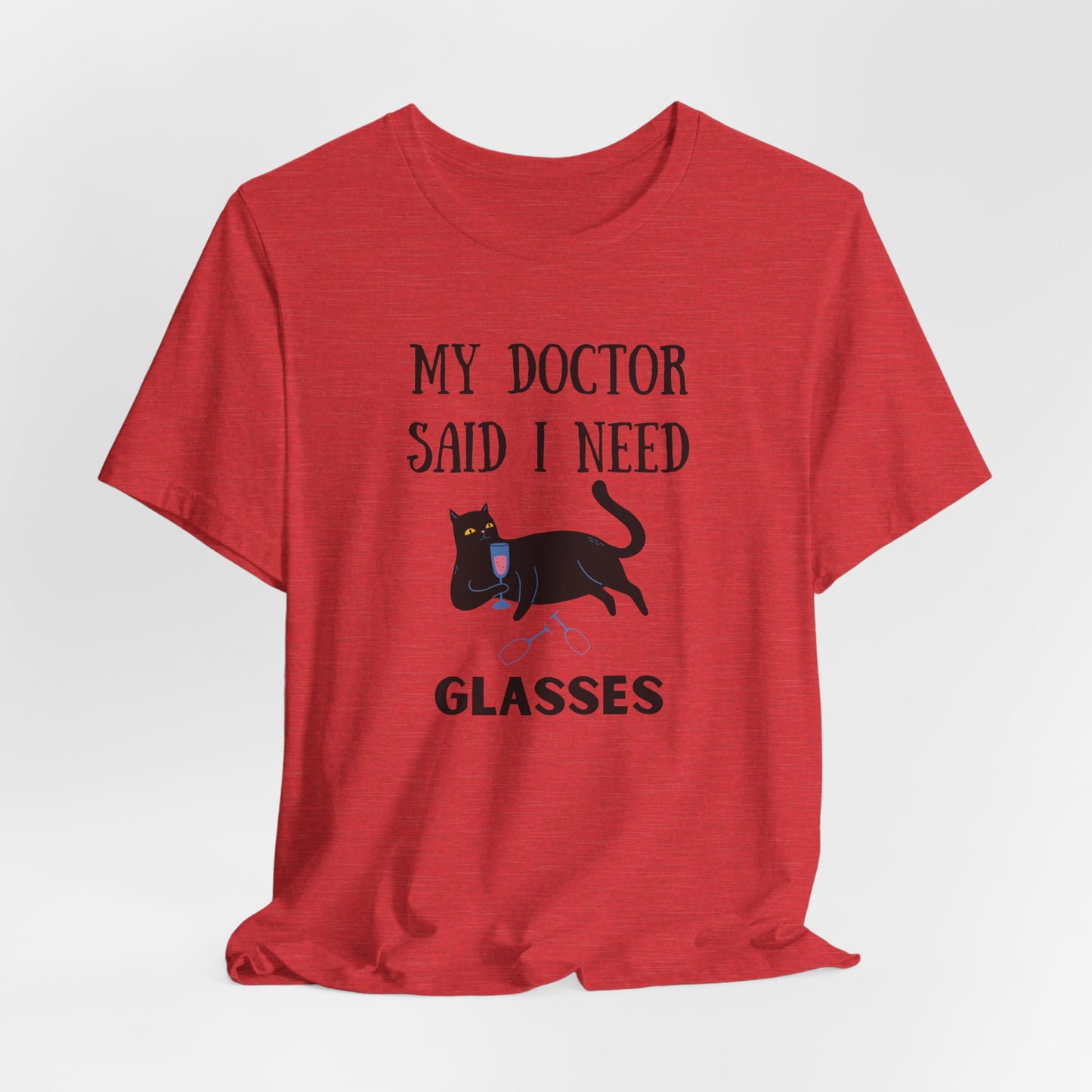 My Doctor Said I Need Glasses T-shirt