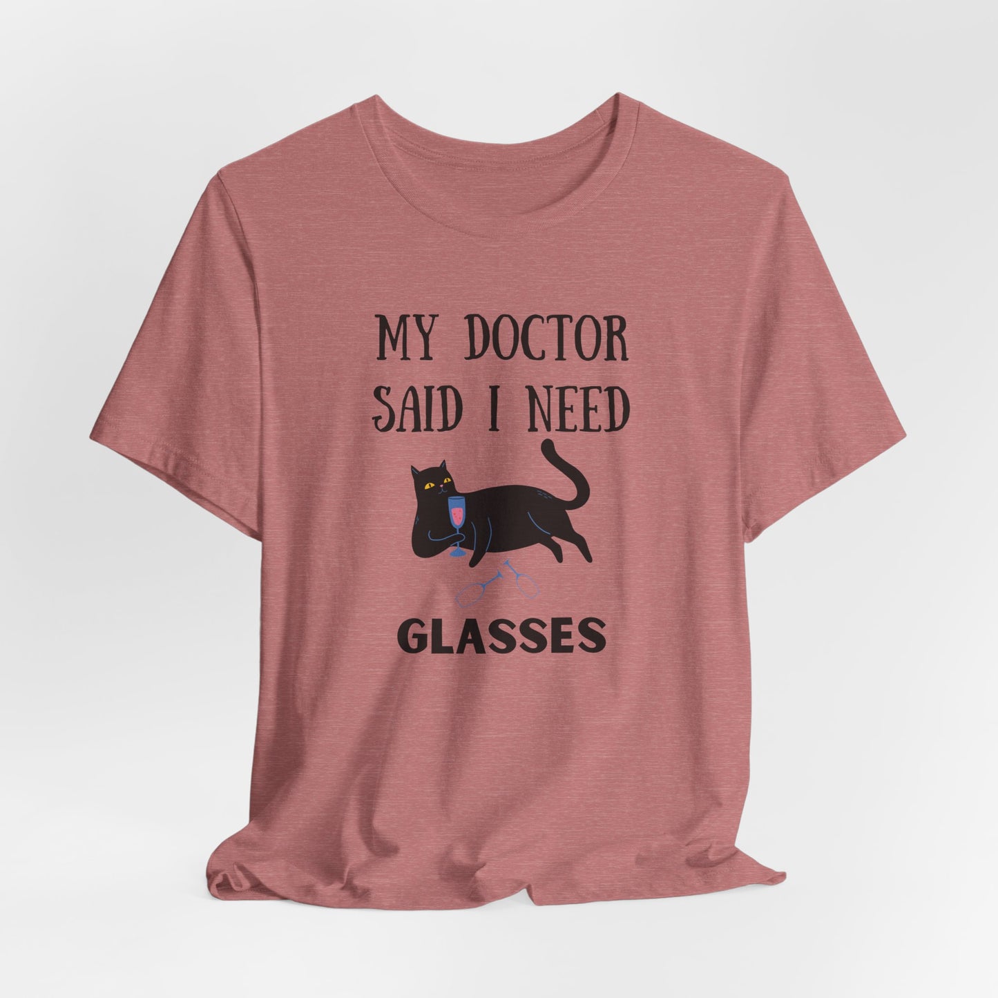 My Doctor Said I Need Glasses T-shirt