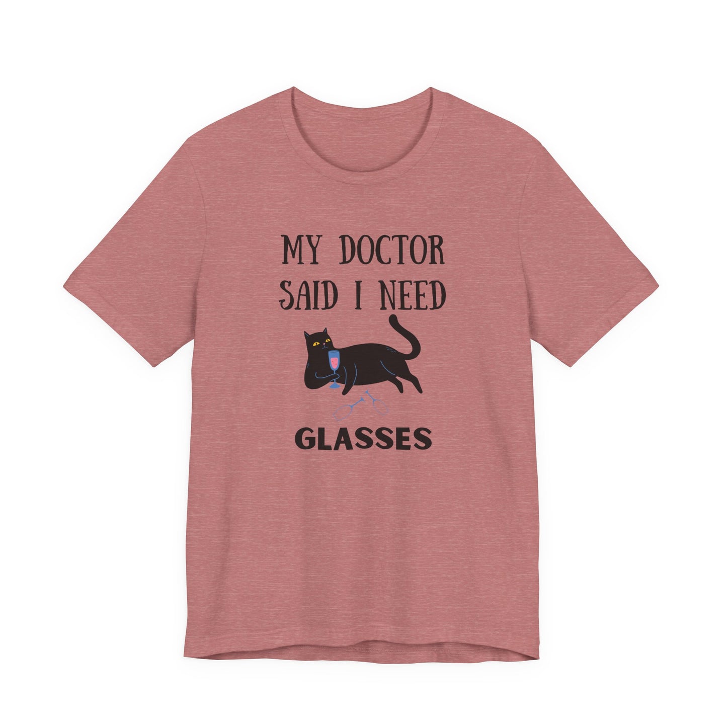 Unisex t-shirt featuring a funny cat and the quote "My Doctor Said I Need Glasses" with wine glasses – soft and breathable with DTG print