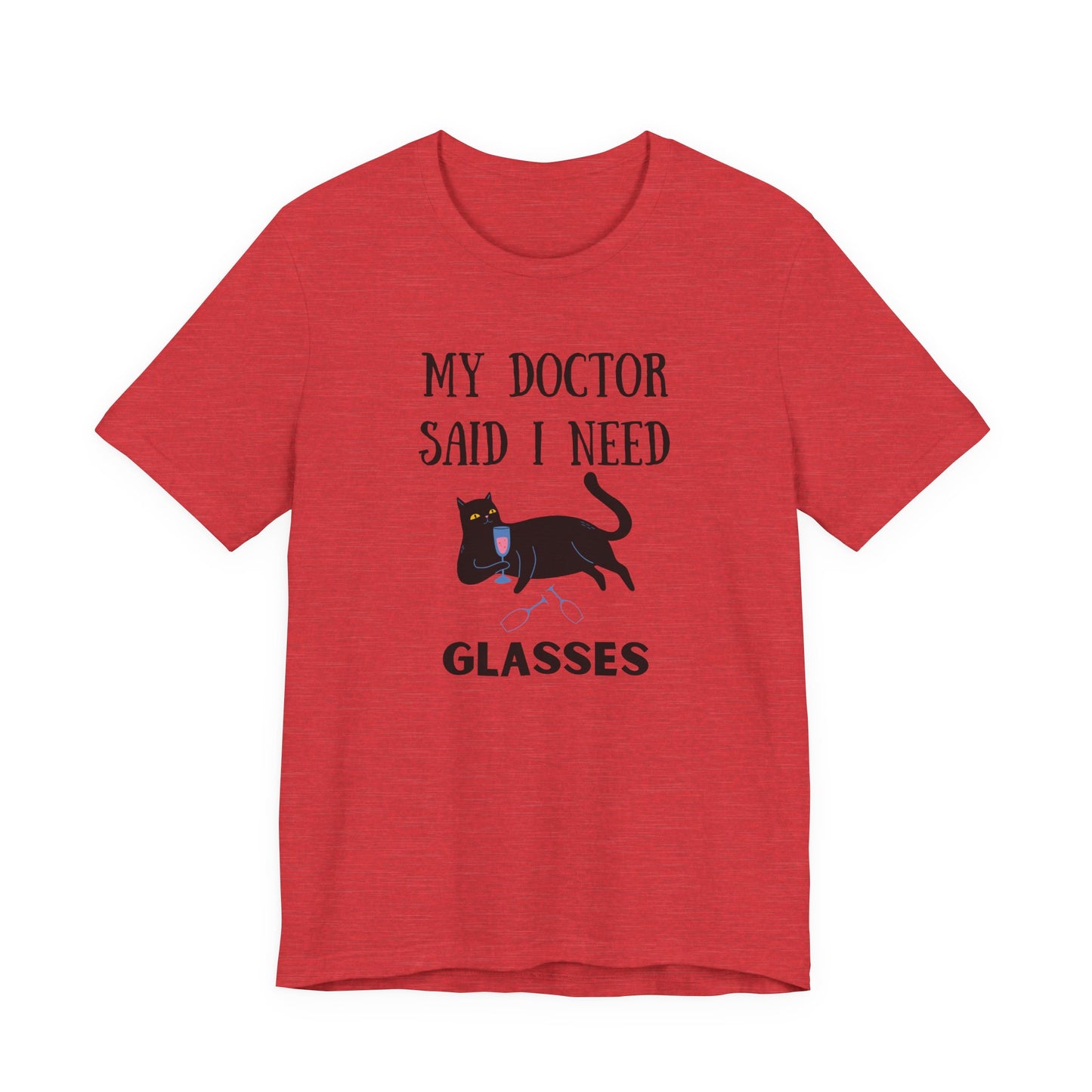 Unisex t-shirt featuring a funny cat and the quote "My Doctor Said I Need Glasses" with wine glasses – soft and breathable with DTG print