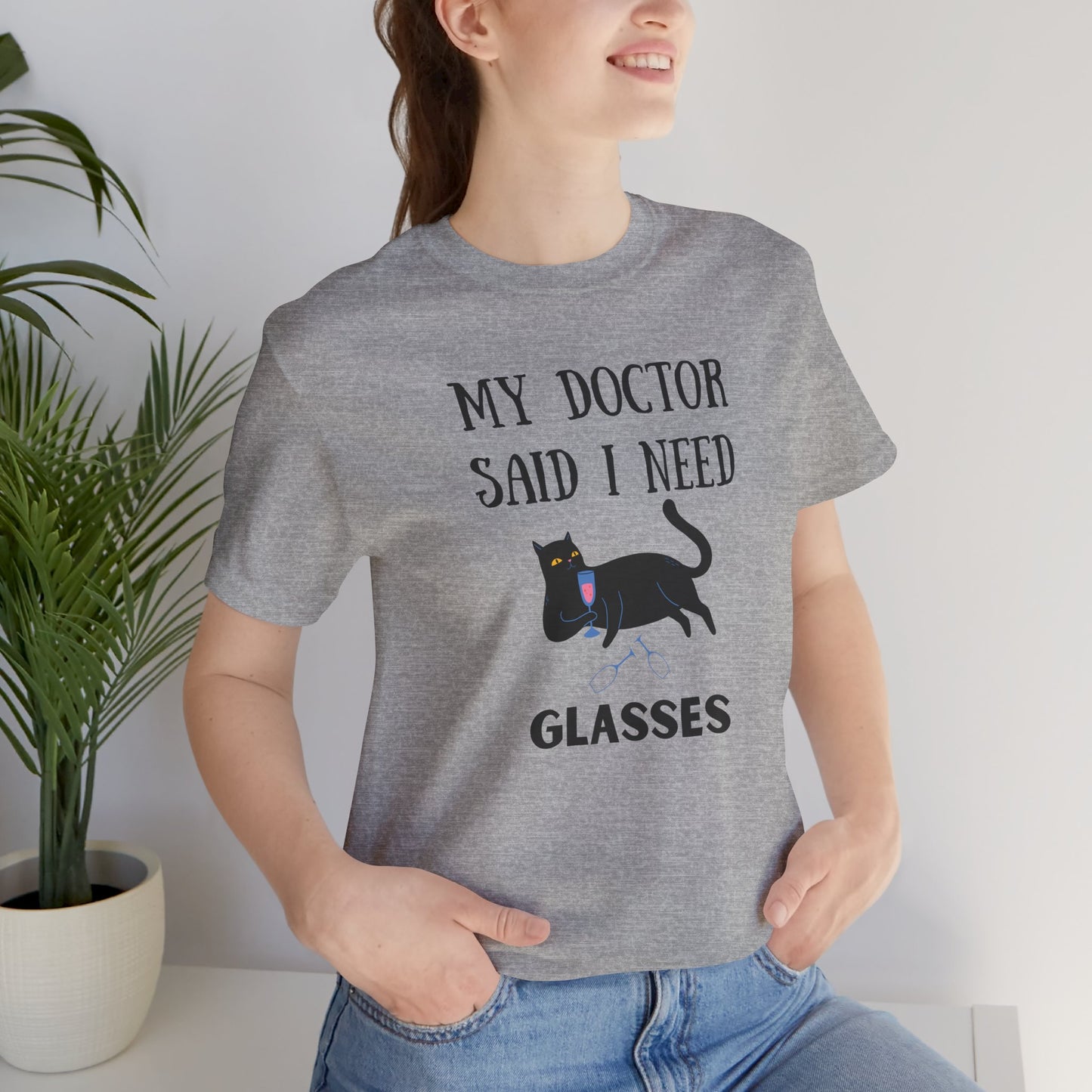 My Doctor Said I Need Glasses T-shirt