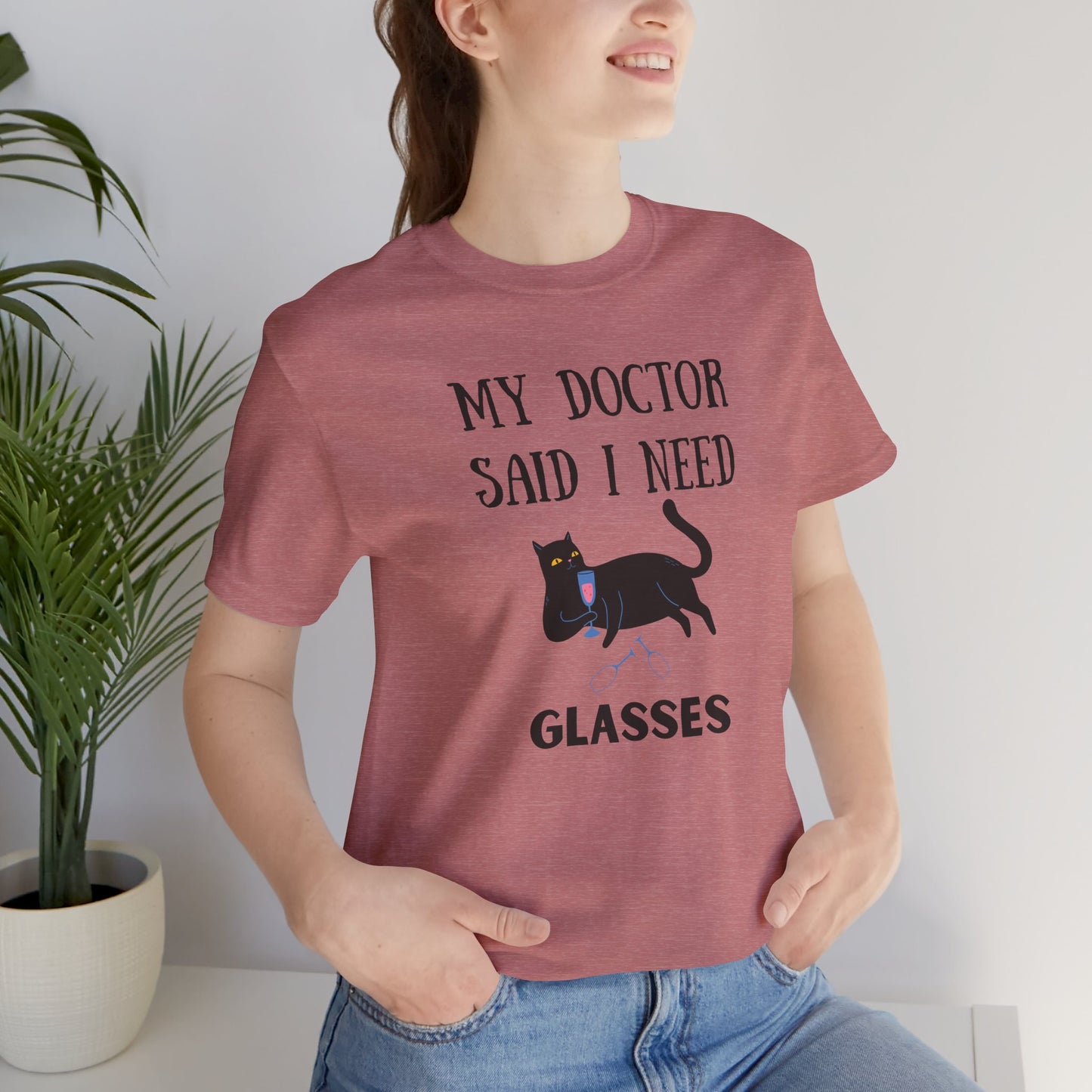 My Doctor Said I Need Glasses T-shirt