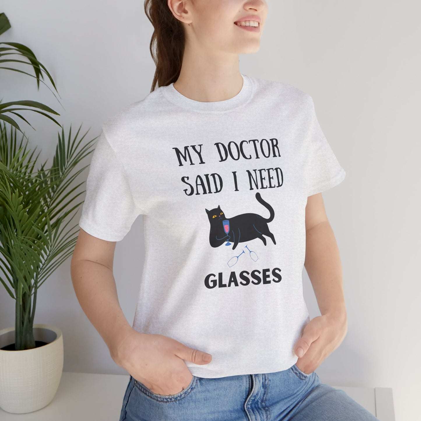 My Doctor Said I Need Glasses T-shirt