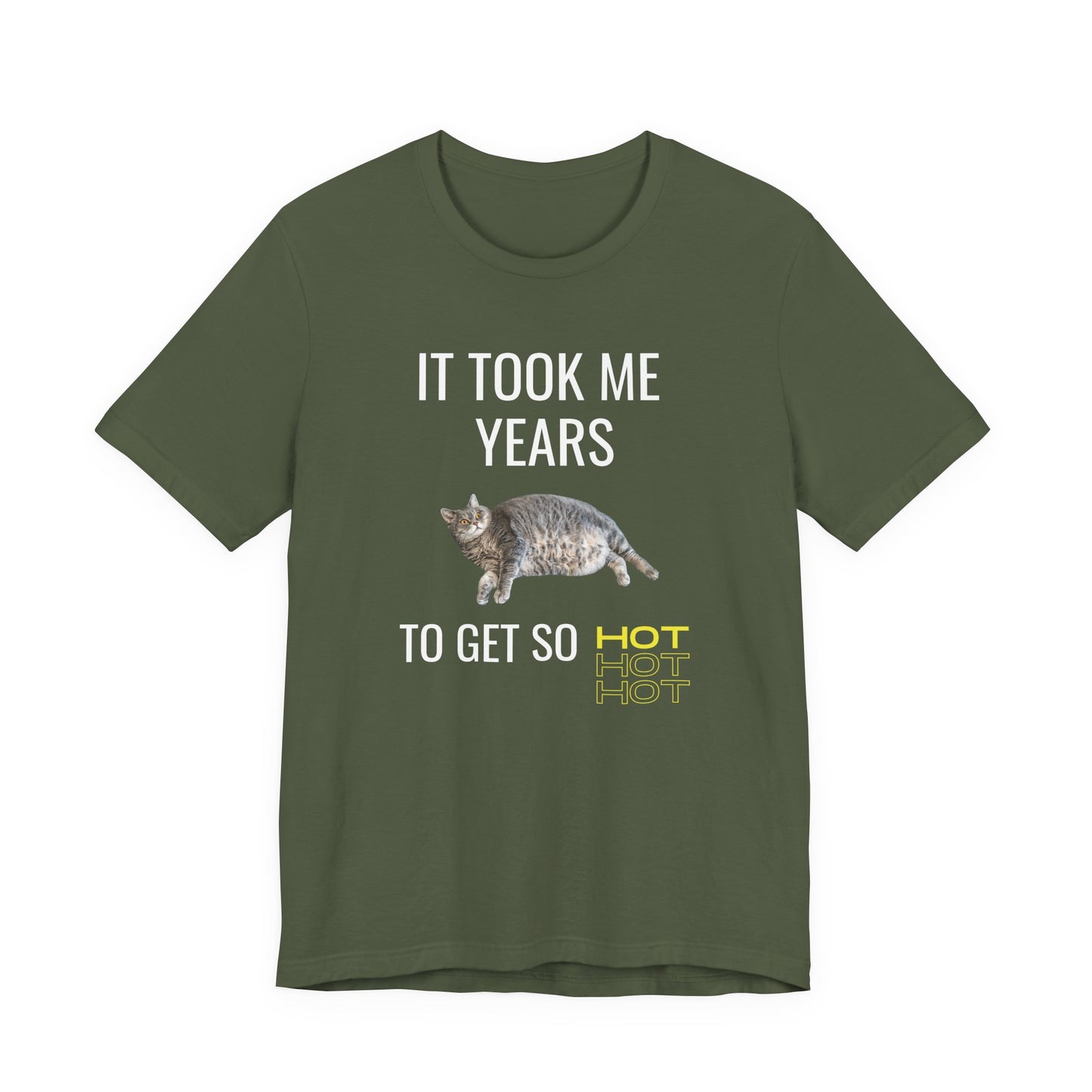 Funny unisex t-shirt with a chubby cat and the quote “It Took Me Years to Get This Hot” – soft cotton tee for cat lovers and snack champions