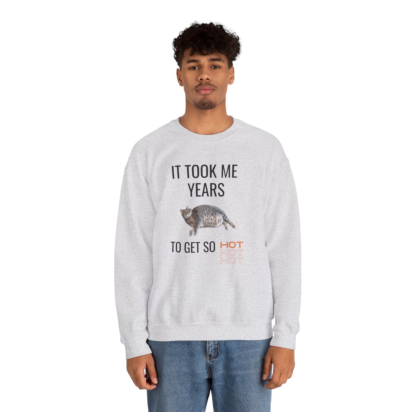 It Took Me Years to Get This Hot – Funny Chubby Cat Sweatshirt