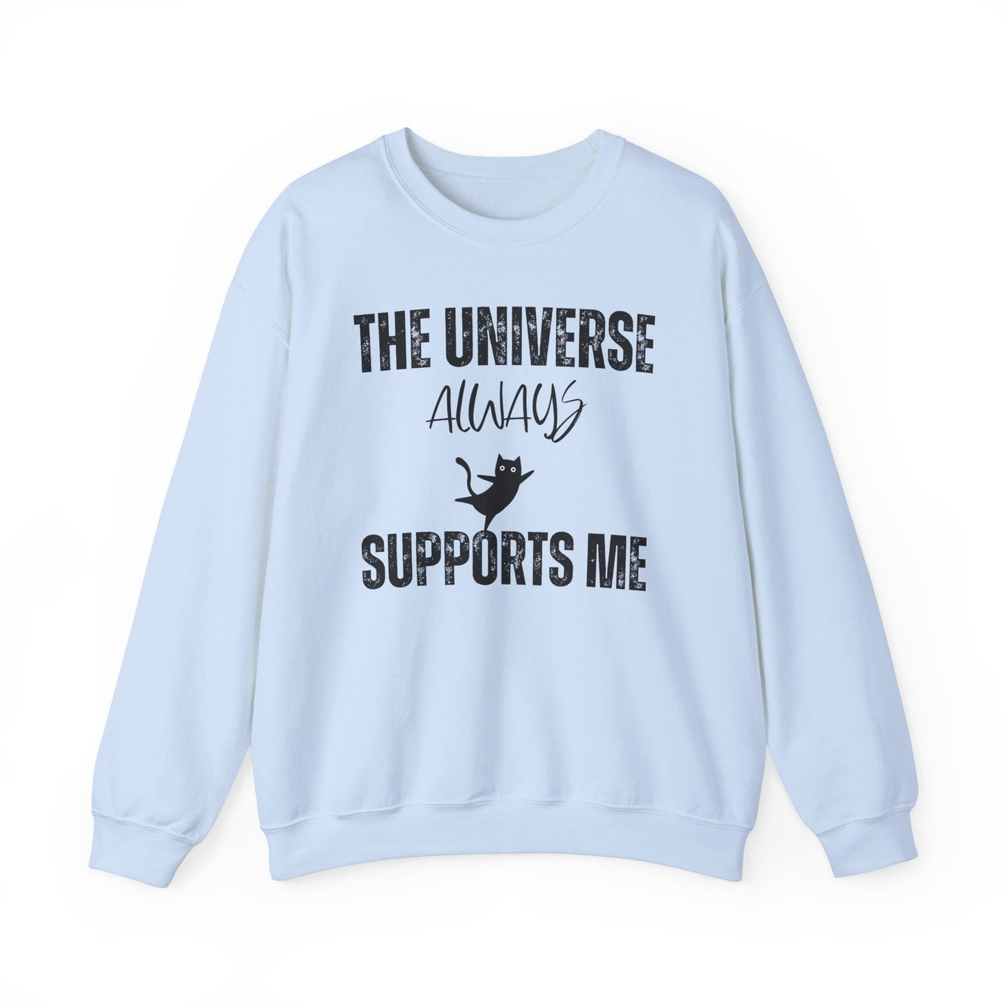 The Universe Always Supports Me Sweatshirt