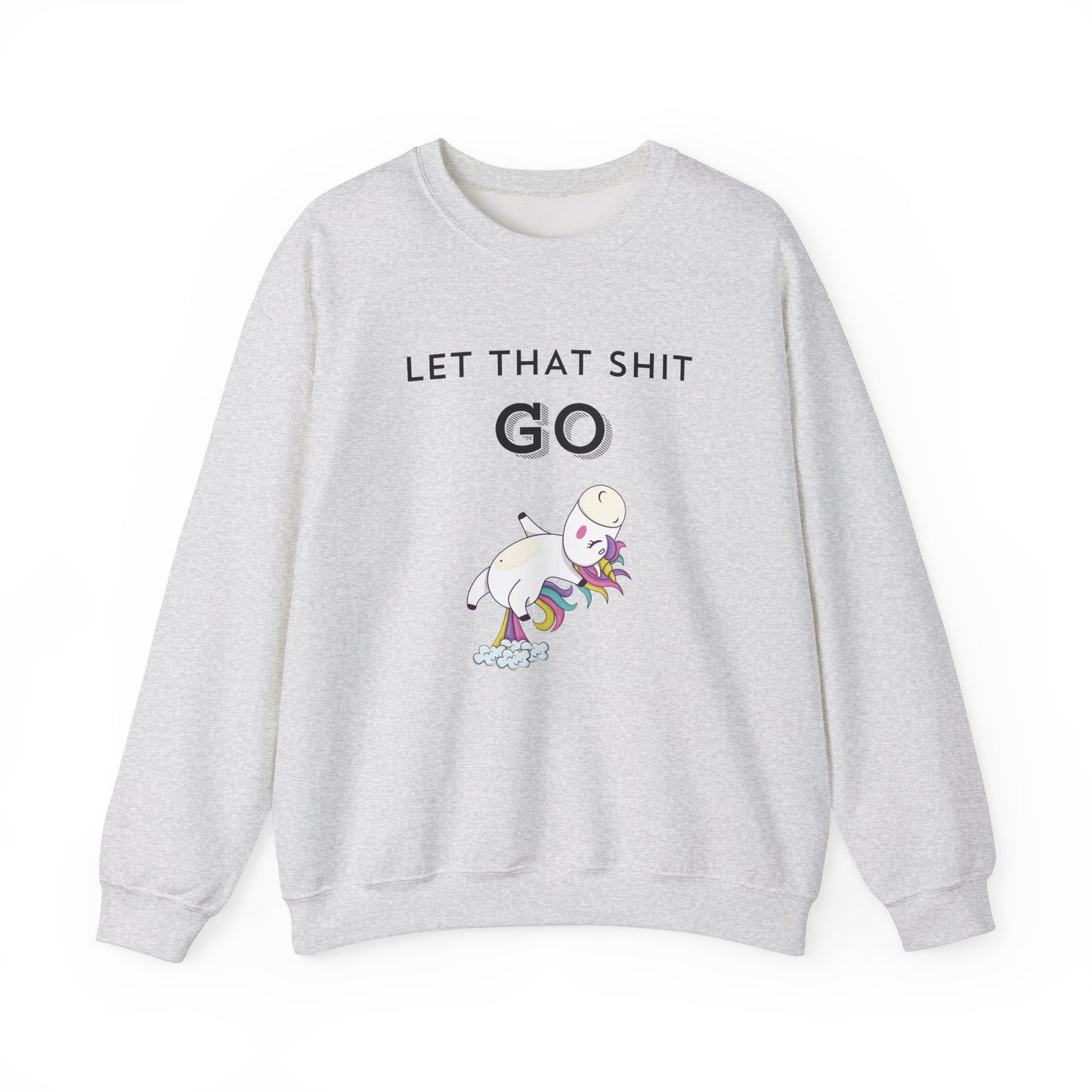 Let That Shit Go Sweatshirt