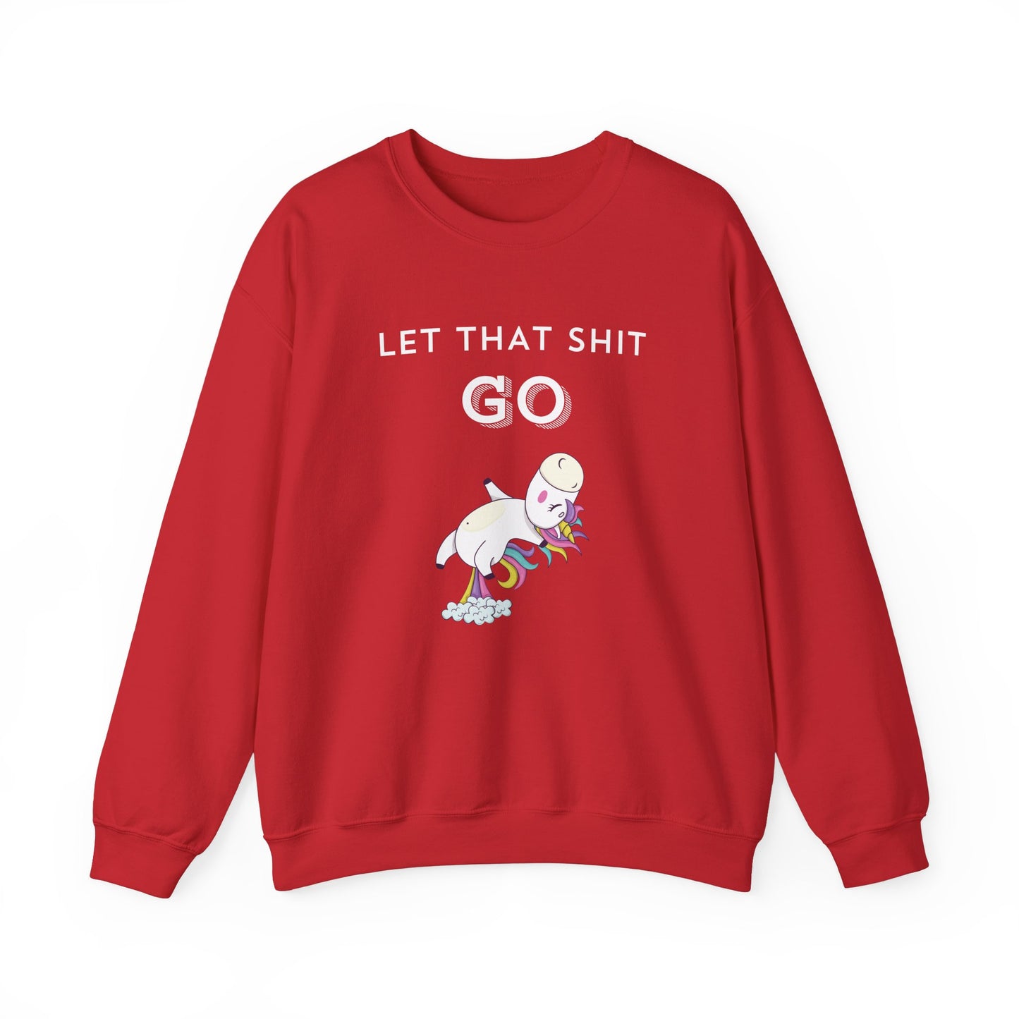Let That Shit Go Sweatshirt