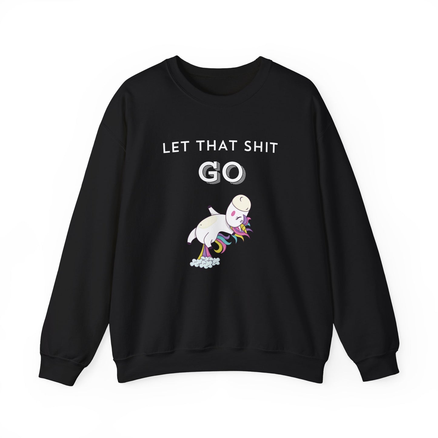 Let That Shit Go Sweatshirt