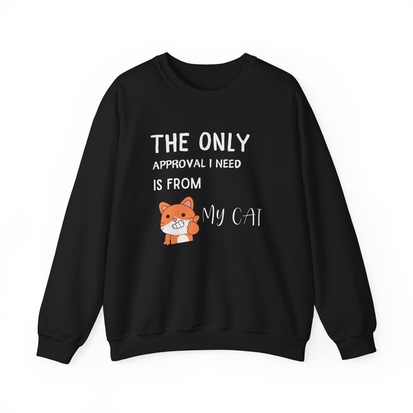 The Only Approval I Need Sweatshirt