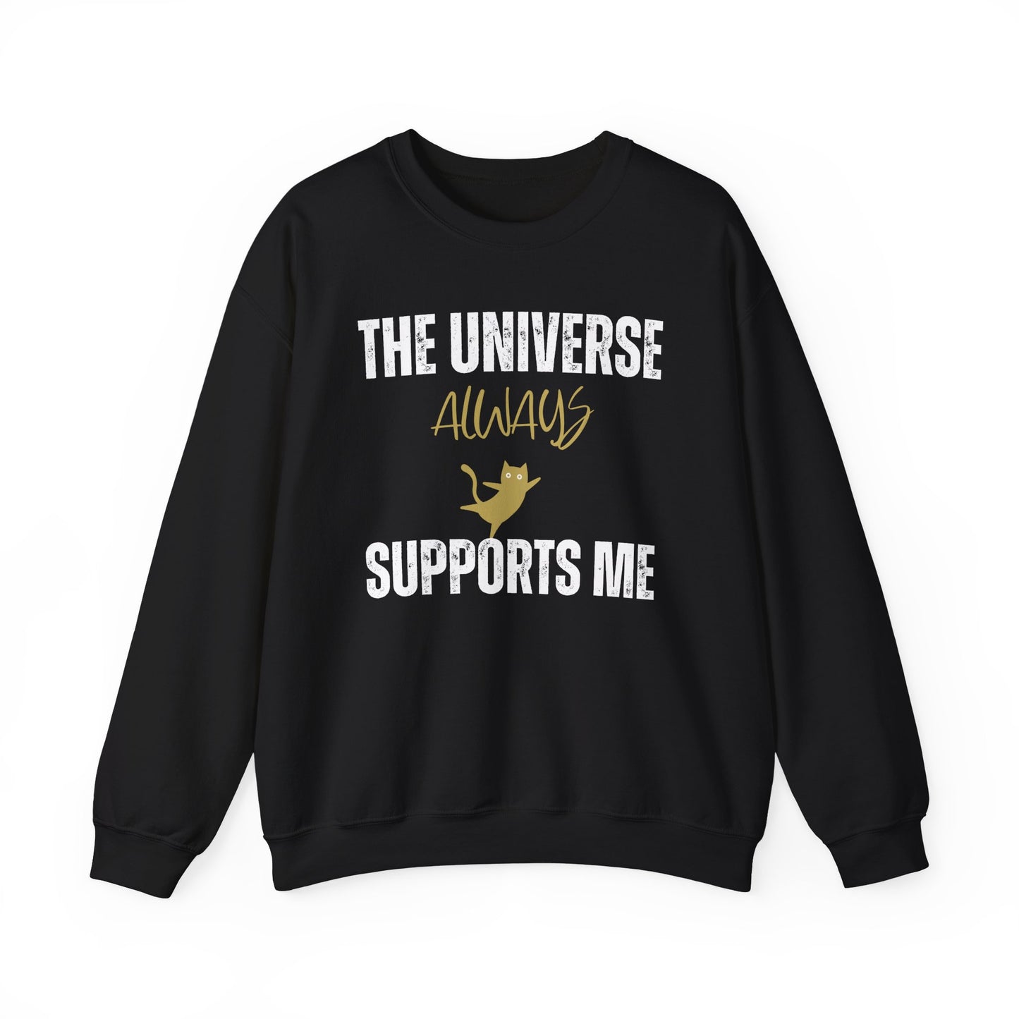The Universe Always Supports Me Sweatshirt