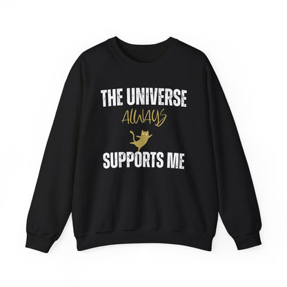 The Universe Always Supports Me Sweatshirt