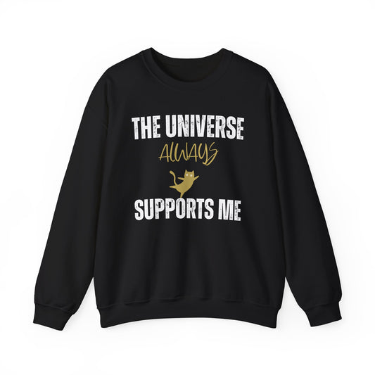 The Universe Always Supports Me Sweatshirt
