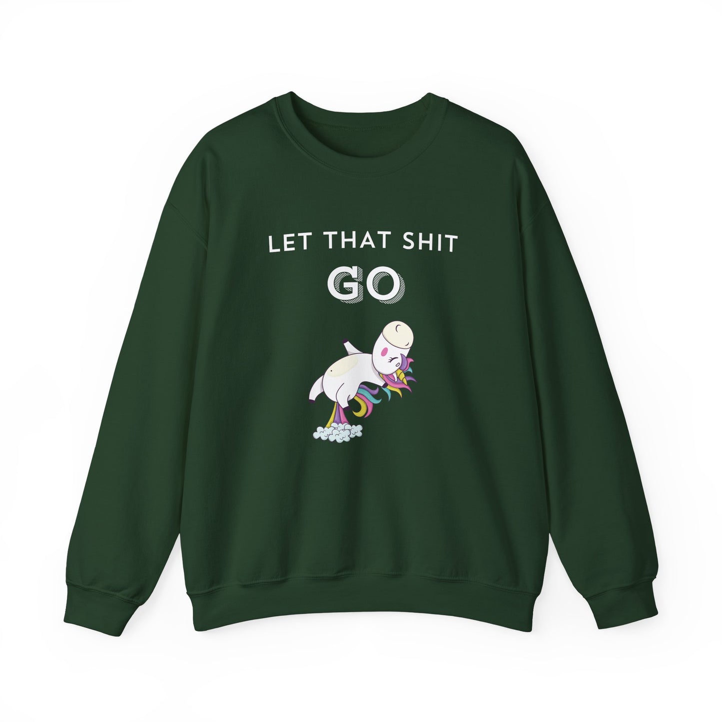 Let That Shit Go Sweatshirt