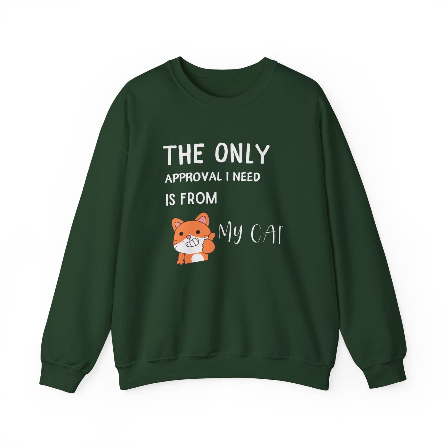 The Only Approval I Need Sweatshirt