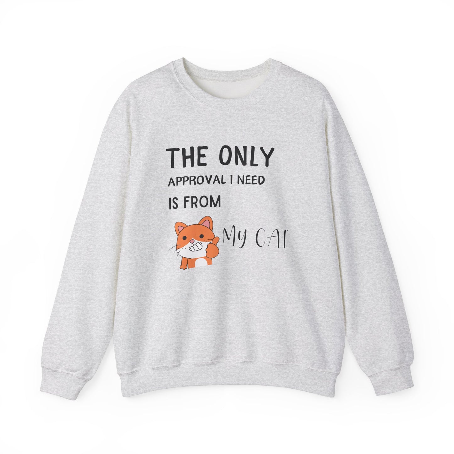 The Only Approval I Need Sweatshirt