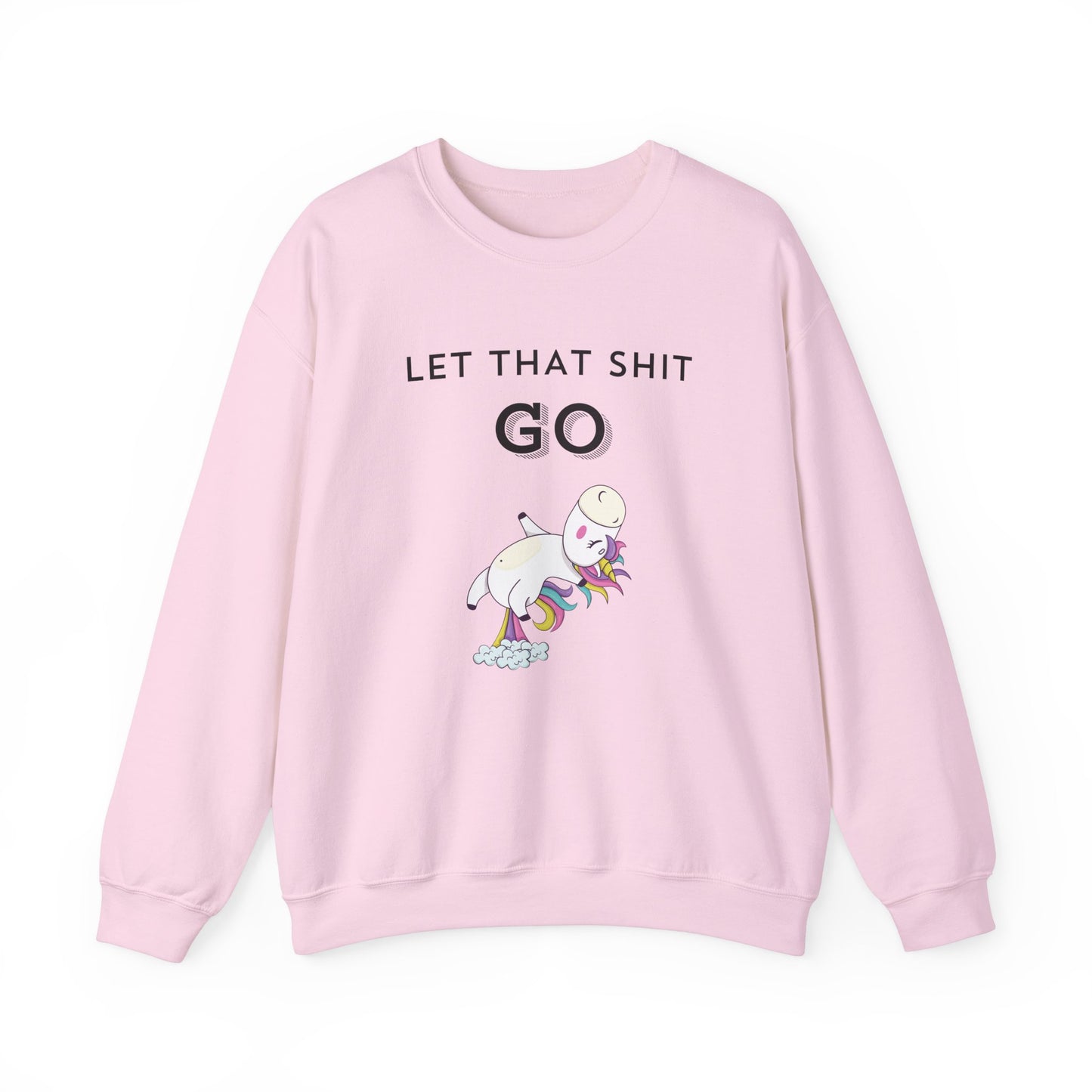 Let That Shit Go Sweatshirt