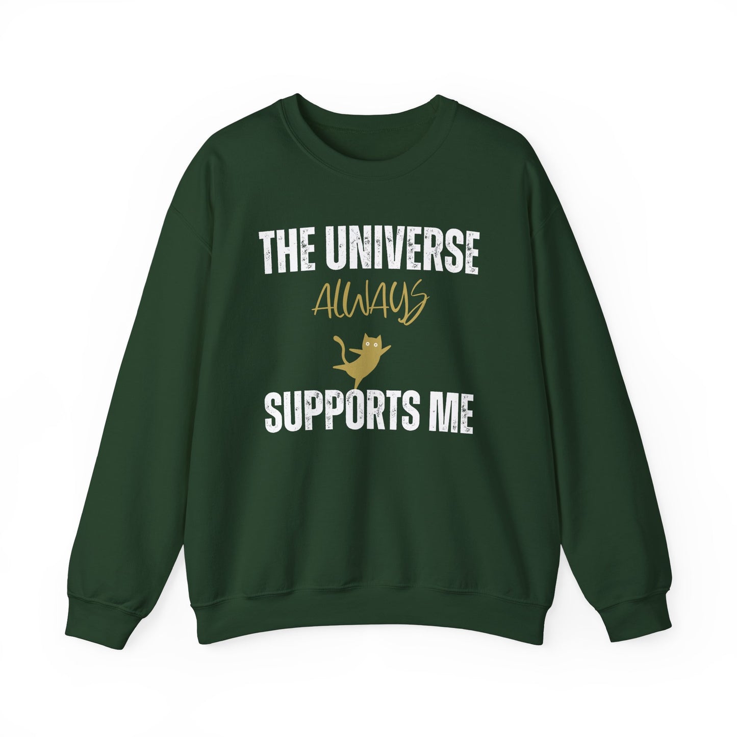The Universe Always Supports Me Sweatshirt