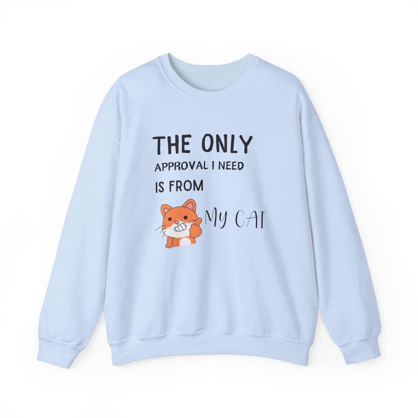 The Only Approval I Need Sweatshirt