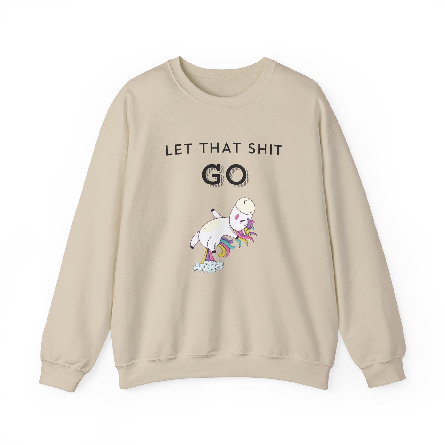 Let That Shit Go Sweatshirt