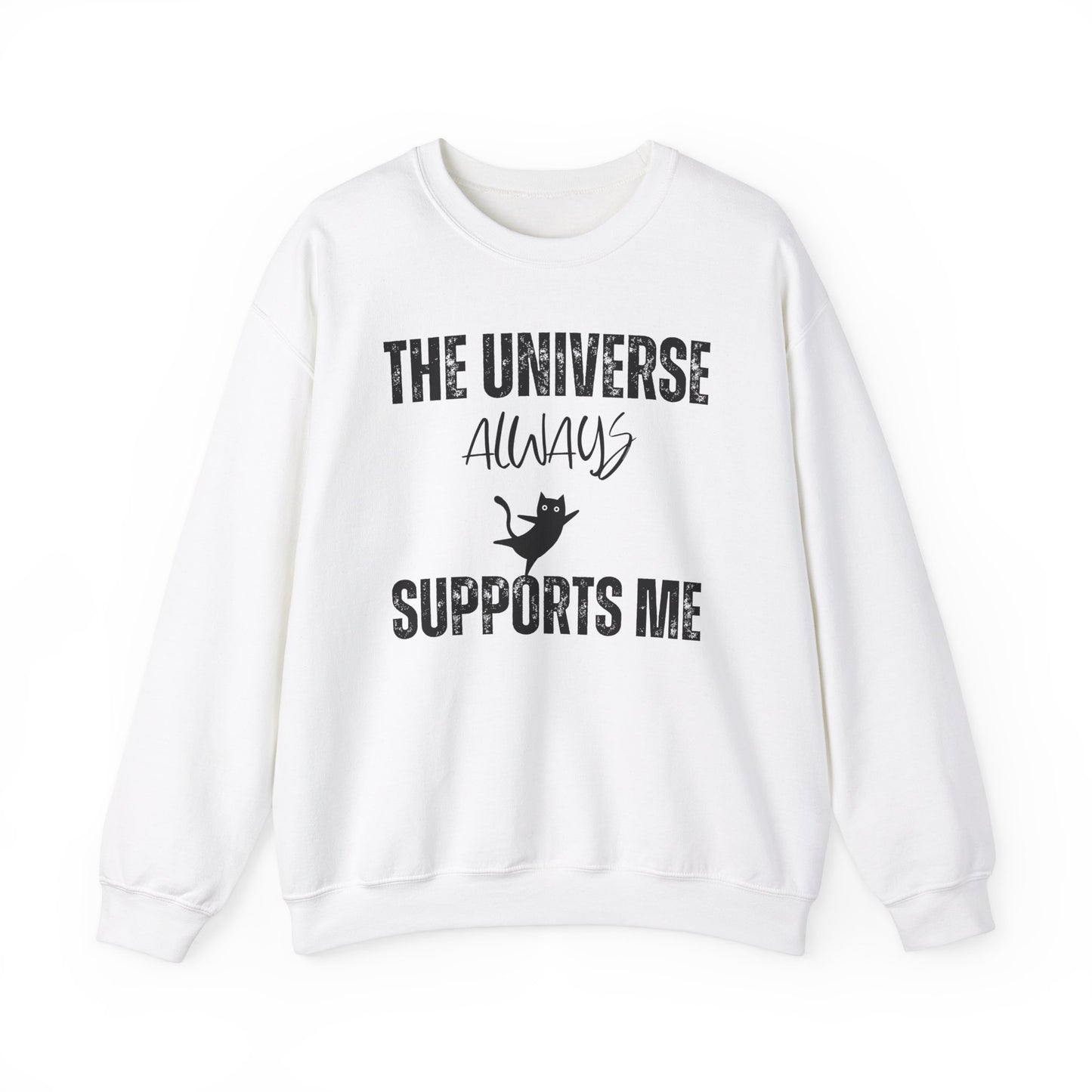 The Universe Always Supports Me Sweatshirt
