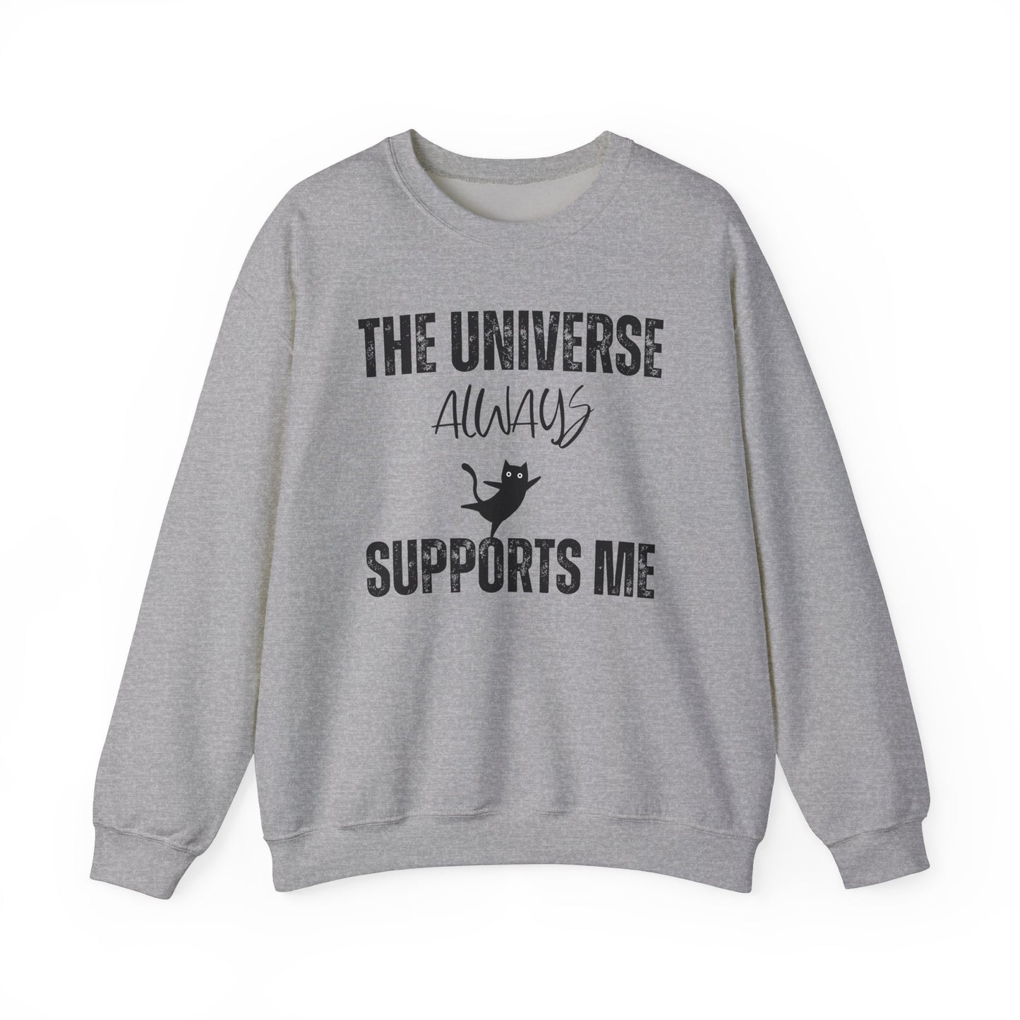The Universe Always Supports Me Sweatshirt