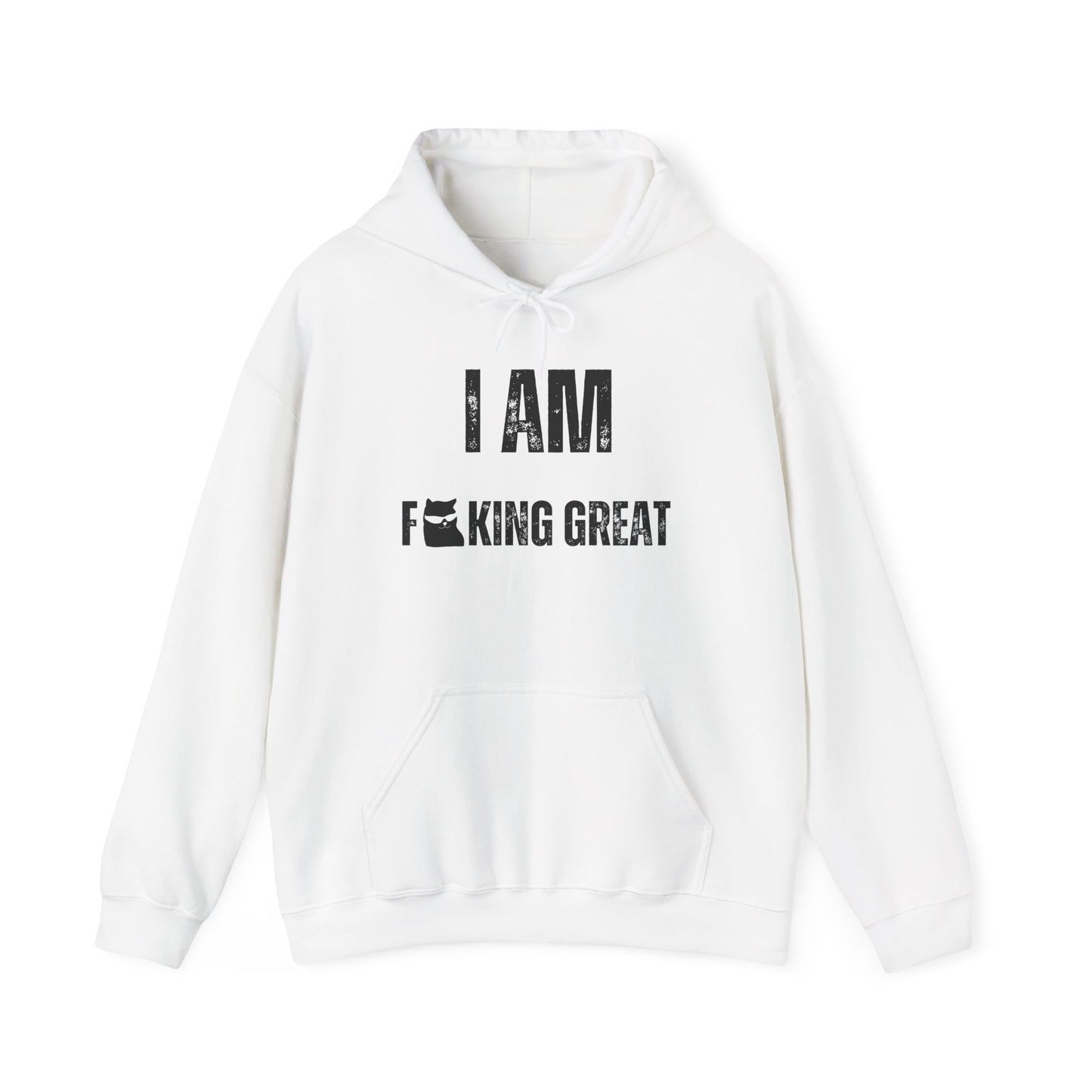 I Am F-King Great Hoodie