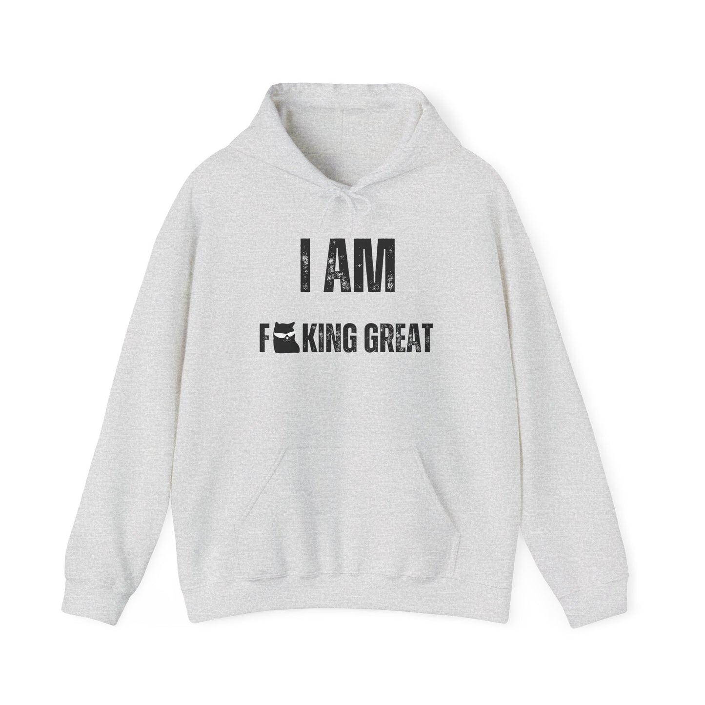 I Am F-King Great Hoodie