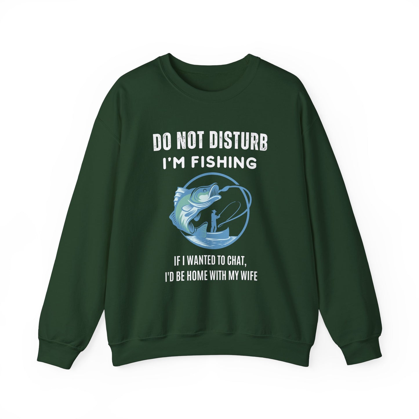 Do Not Disturb, I'm Fishing Sweatshirt