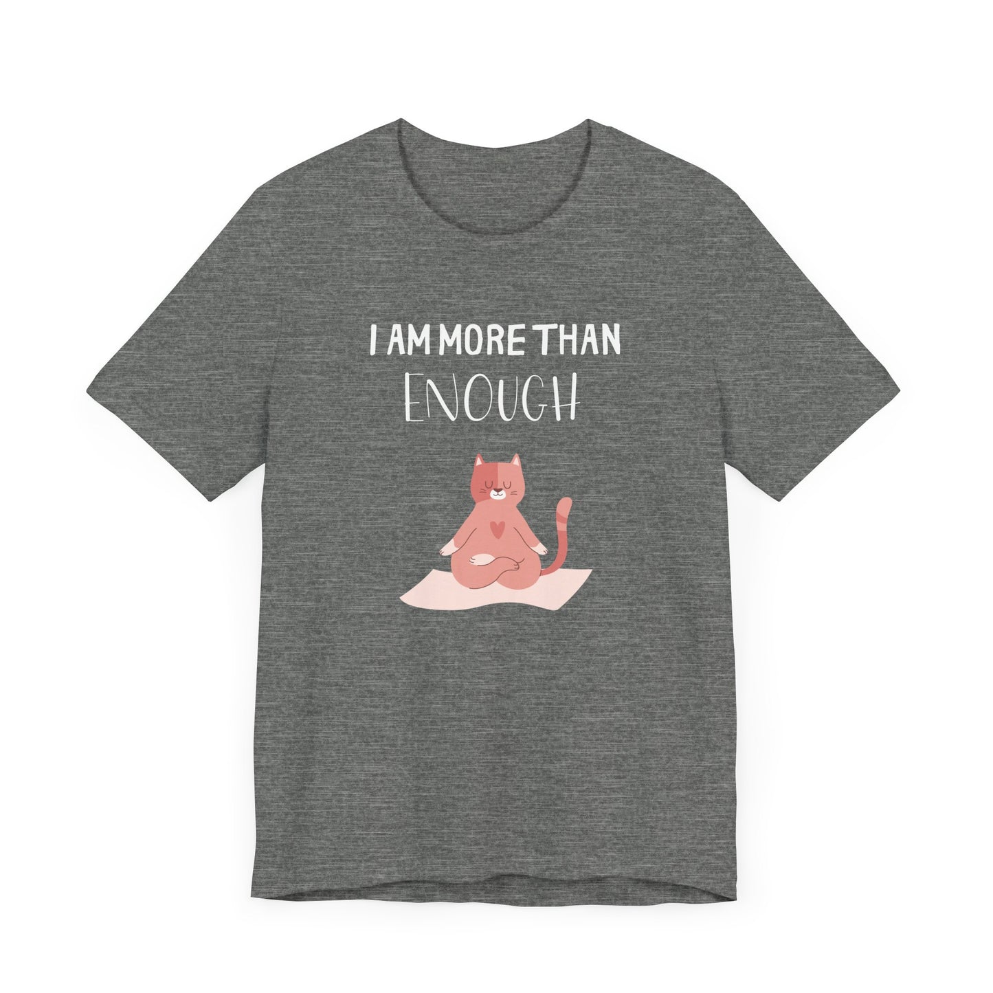 I Am More Than Enough T-Shirt