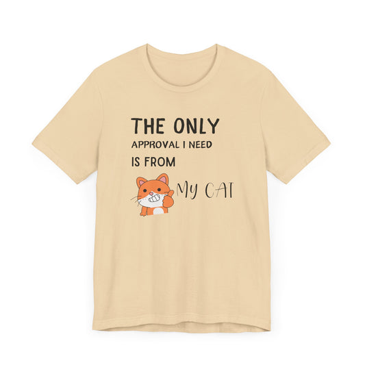 The Only Approval I Need T-Shirt