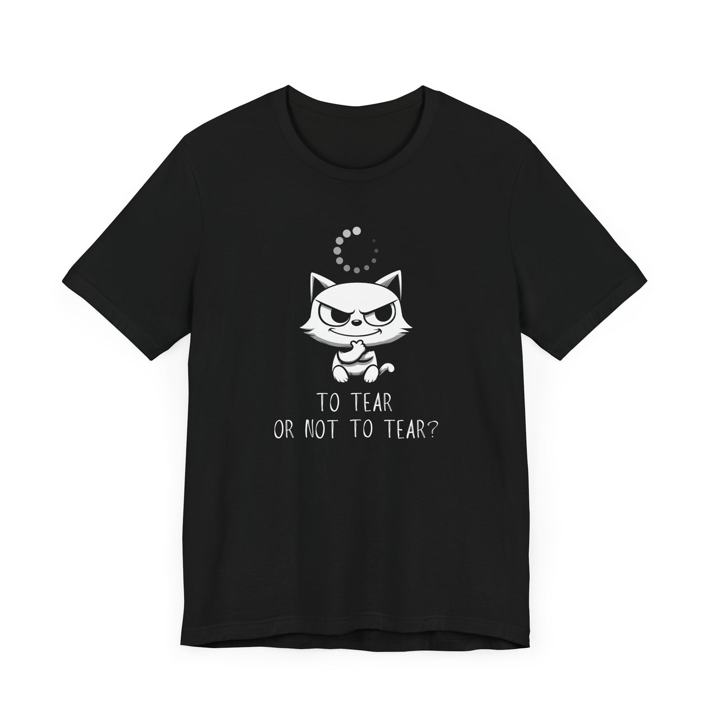 To Tear Or Not To Tear T-Shirt