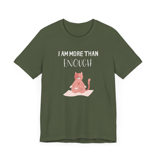 I Am More Than Enough T-Shirt