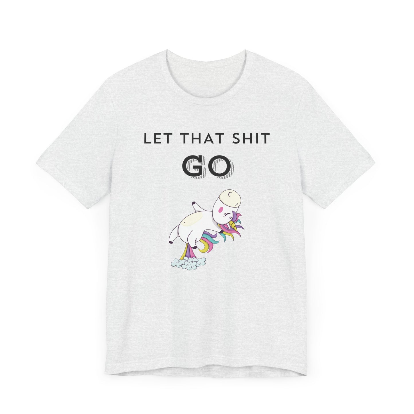 Let That Shit Go T-Shirt