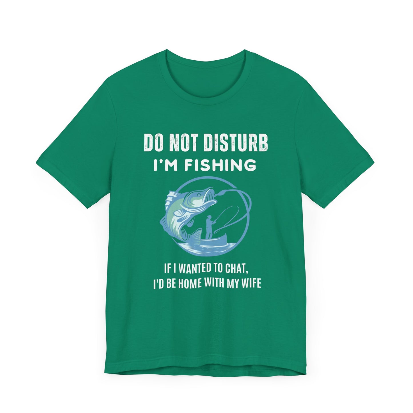 Do Not Disturb, I'm Fishing T-Shirt