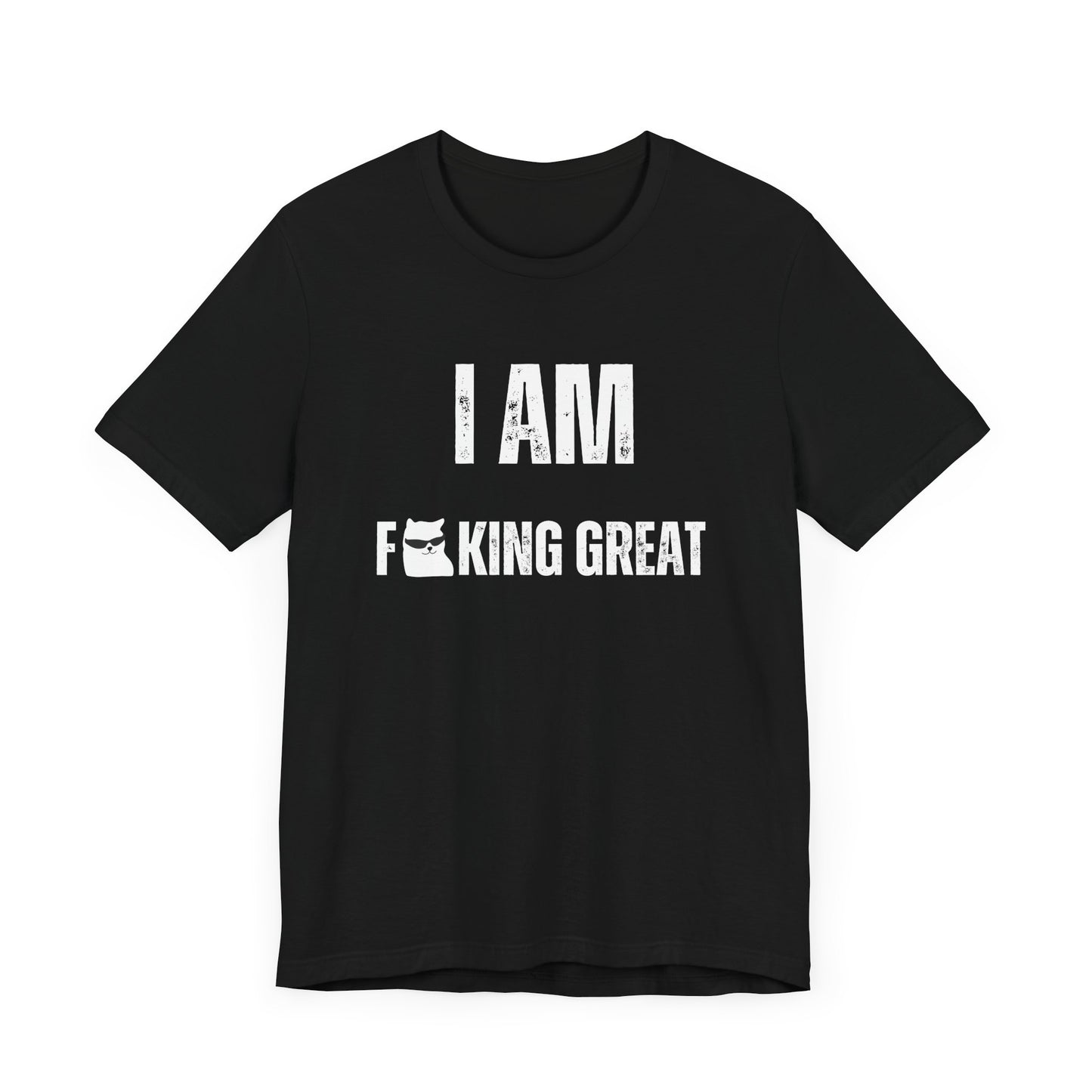 I Am F-King Great T-Shirt