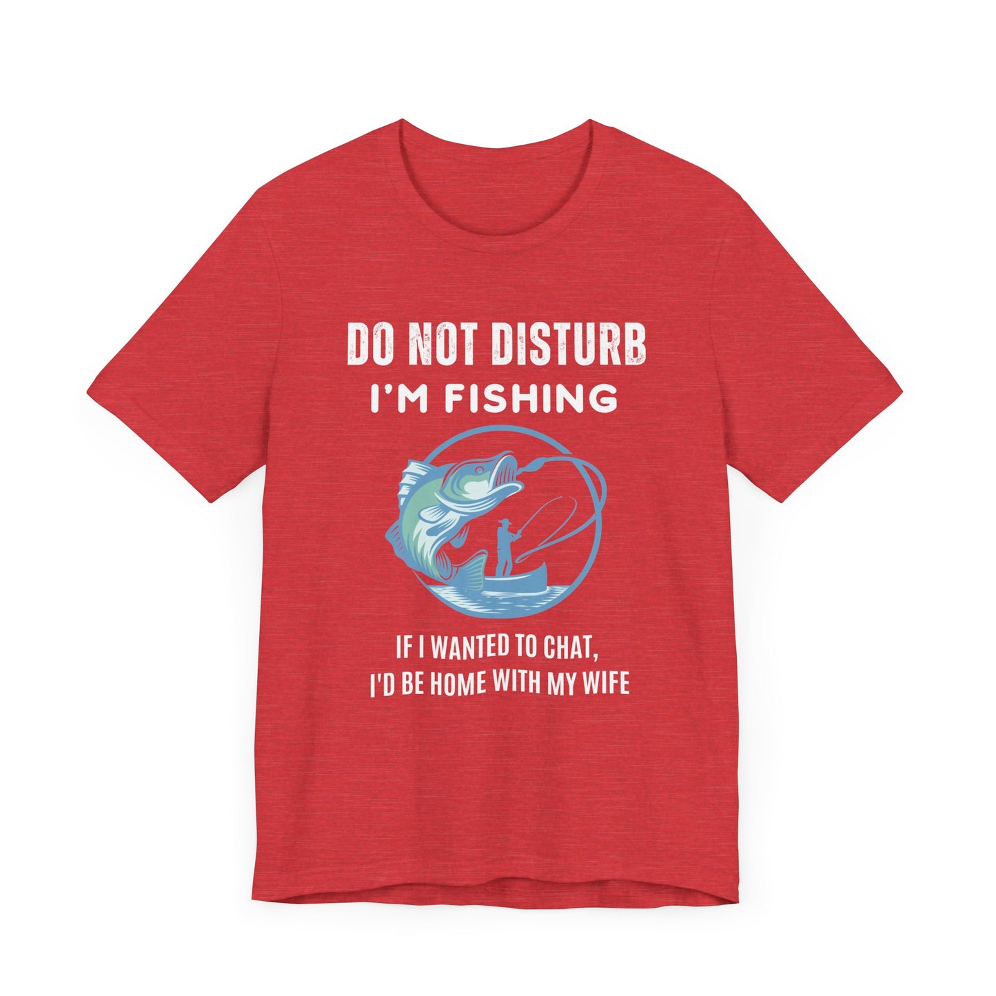 Do Not Disturb, I'm Fishing T-Shirt