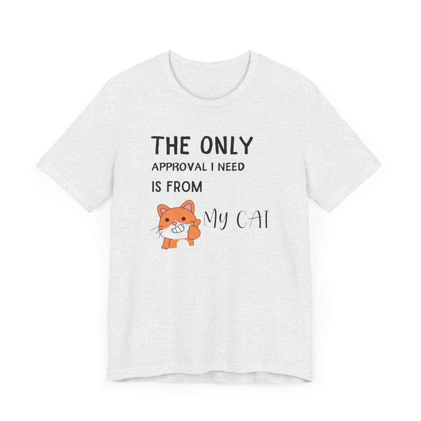 The Only Approval I Need T-Shirt