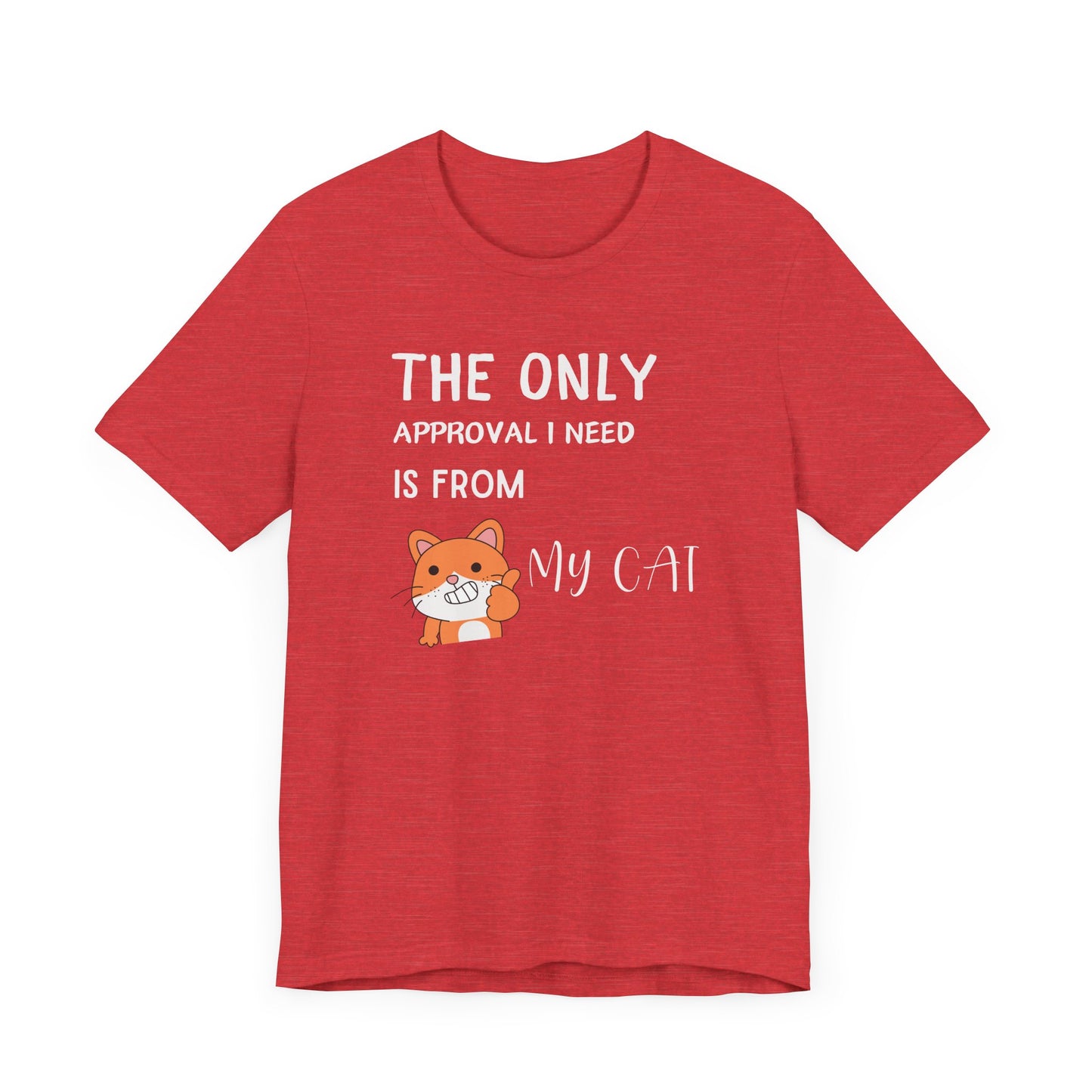 The Only Approval I Need T-Shirt